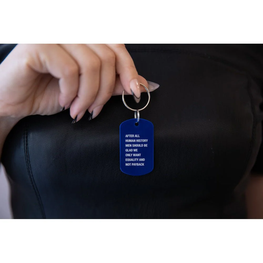 After All Human History Men Should Be Glad We Only Want Equality and Not Payback Dog Tag Keychain in Blue (Laser Engraved) - Image 5