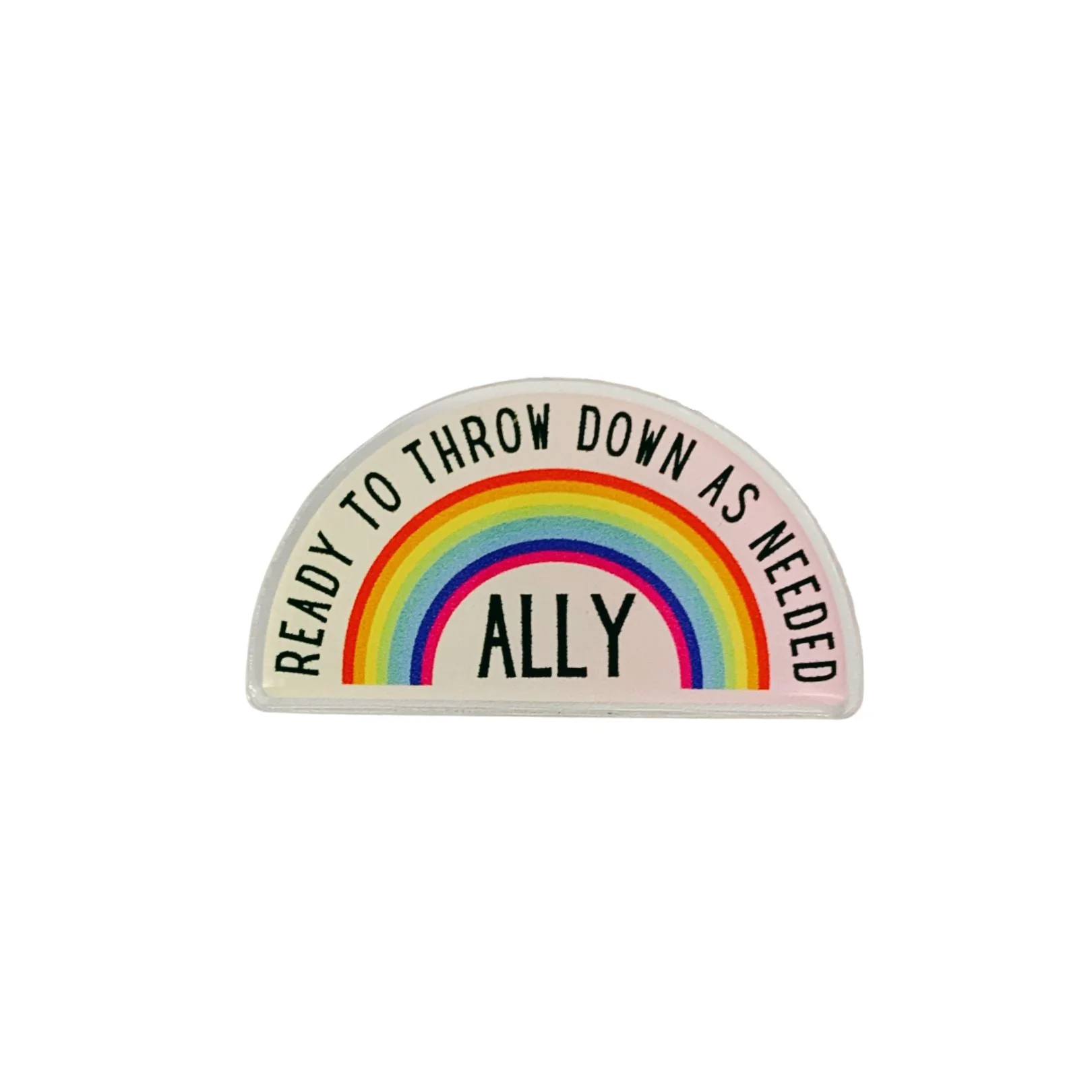 Ally Ready to Throw Down LGBTQ Rainbow Acrylic Lapel Pin - Image 5