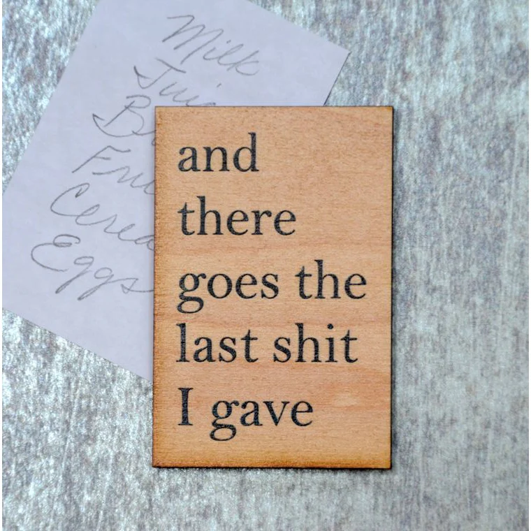 And There Goes The Last Shit I Gave Funny Wood Refrigerator Magnet | 2" x 3" - Image 2