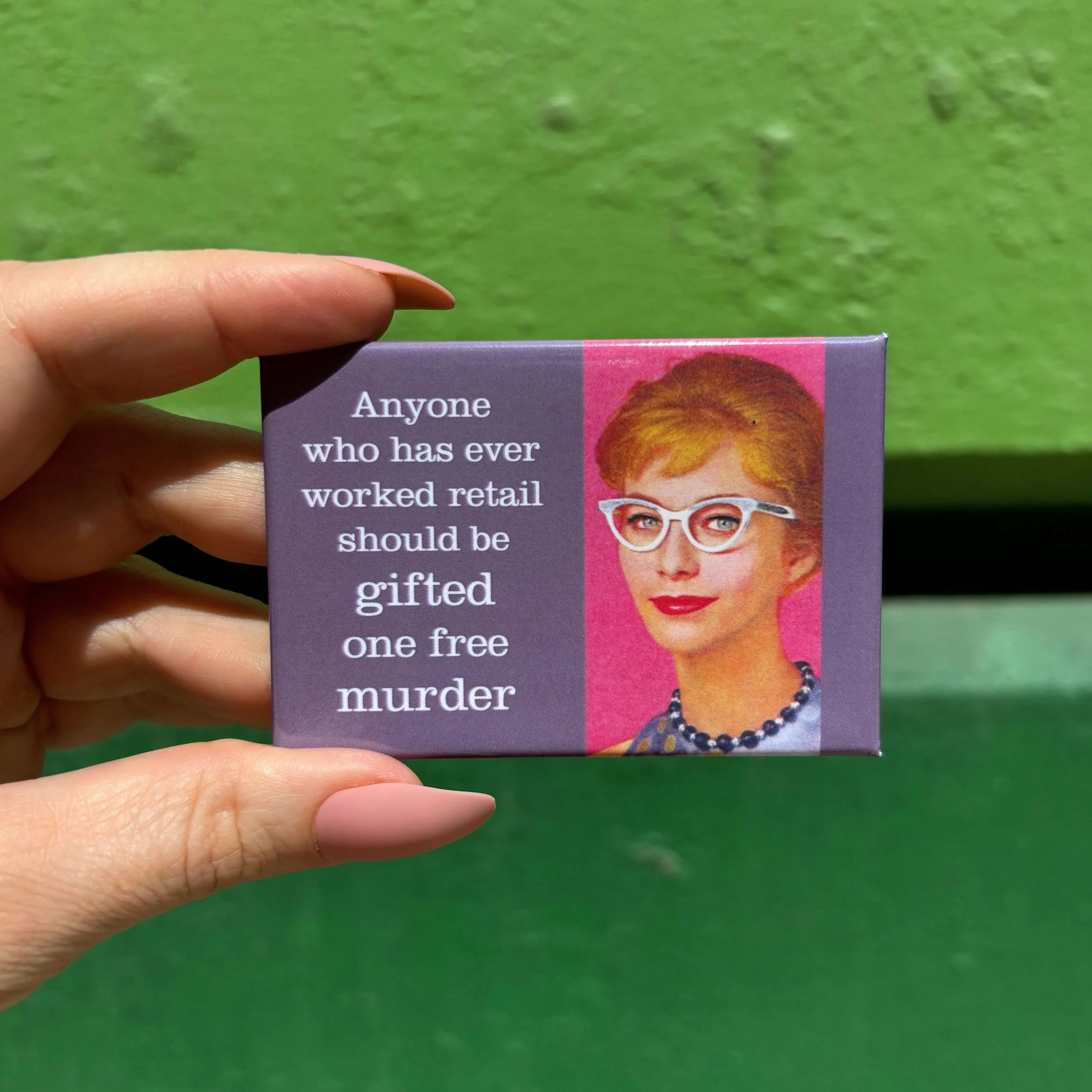 Anyone Who Has Ever Worked Retail Should Be Gifted One Free Murder Fridge Magnet | 2" x 3 - Image 2