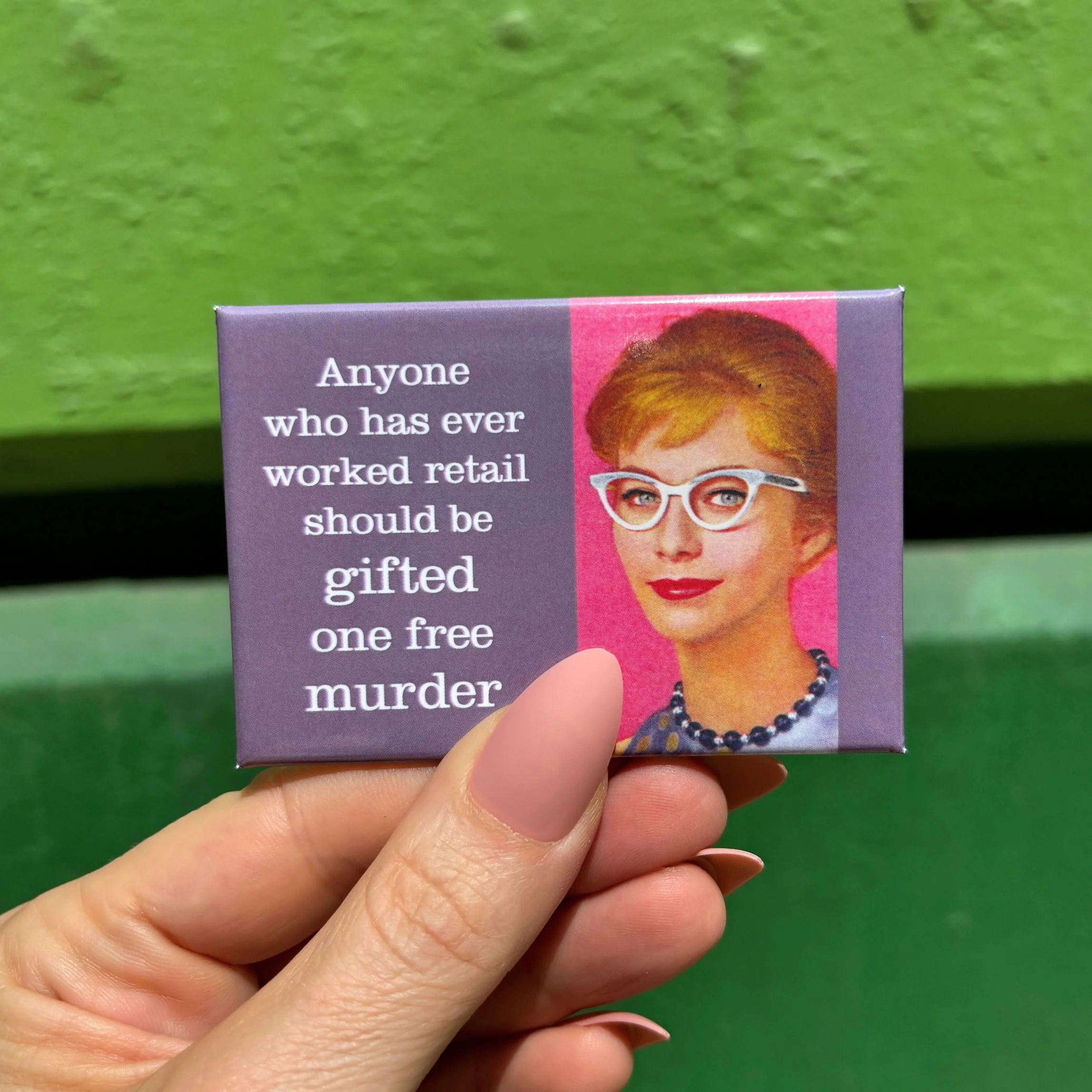Anyone Who Has Ever Worked Retail Should Be Gifted One Free Murder Fridge Magnet | 2" x 3 - Image 4