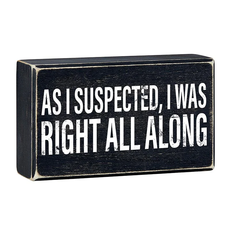 As I Suspected, I Was Right All Along Box Sign | Rustic Black Wood - Image 3