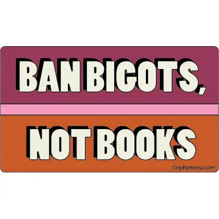 Ban Bigots, Not Books Sticker Vinyl Sticker | Rectangular Large Size Decal |  6" x 3.4" - Image 2