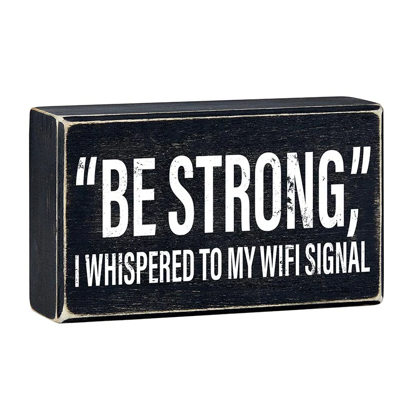 "Be Strong" I Whispered To My WIFI Signal Rustic Wooden Black Box Sign | Funny Wall Decor - Image 3