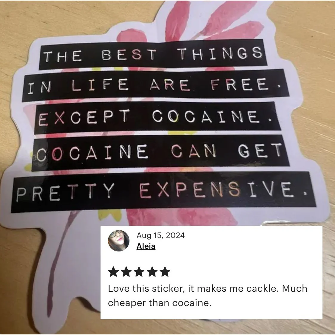 The Best Things In Life Are Free Except Cocaine | Floral Vinyl Die Cut Sticker - Image 4
