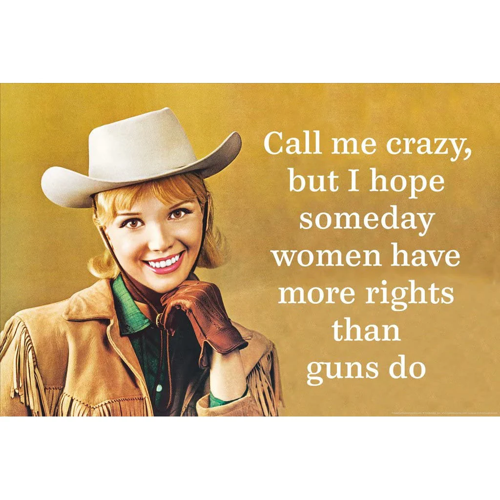 Call Me Crazy But I Hope Someday Women Have More Rights Magnet - Image 5