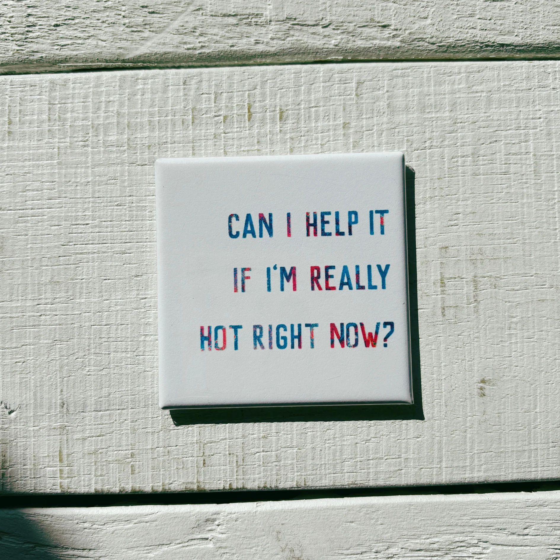 Can I Help It If I'm Really Hot Right Now Magnet | 2" x 2" Square Mini Size - Image 3
