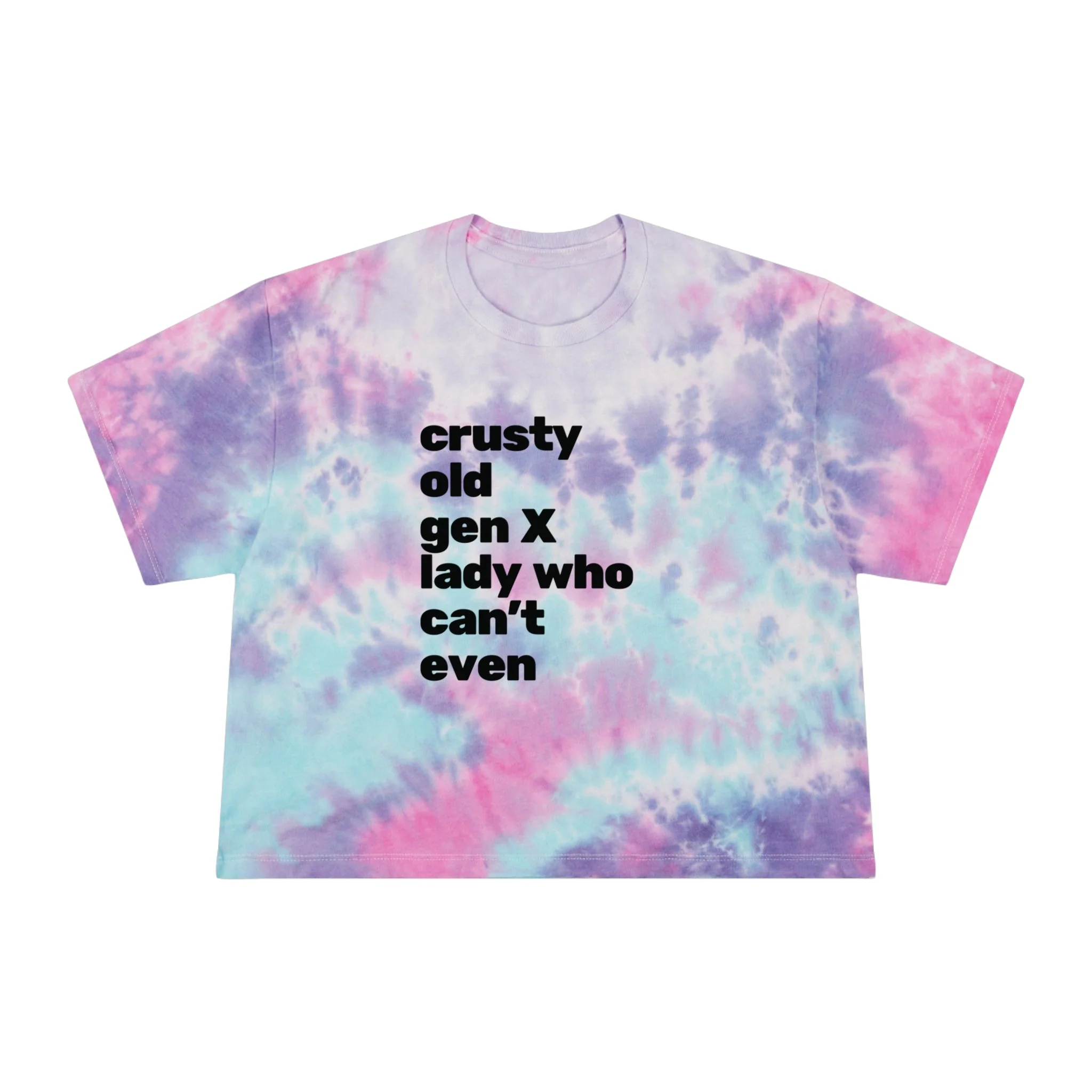Crusty Old Gen X Lady Who Can't Even Women's Tie-Dye Crop Tee - Image 7