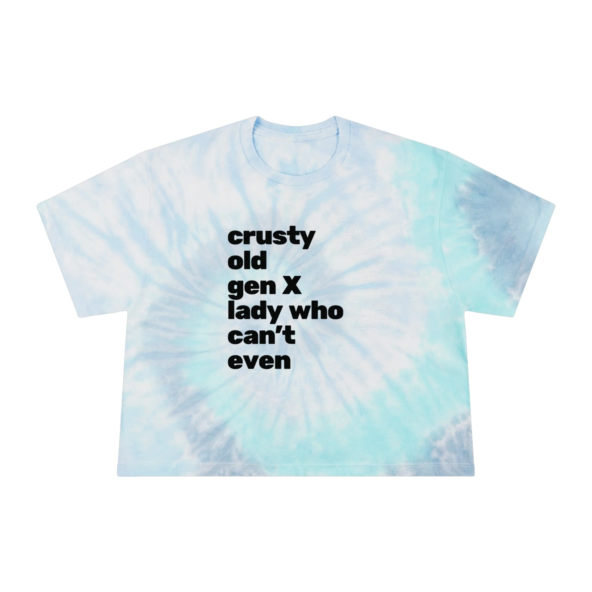 Crusty Old Gen X Lady Who Can't Even Women's Tie-Dye Crop Tee - Image 9