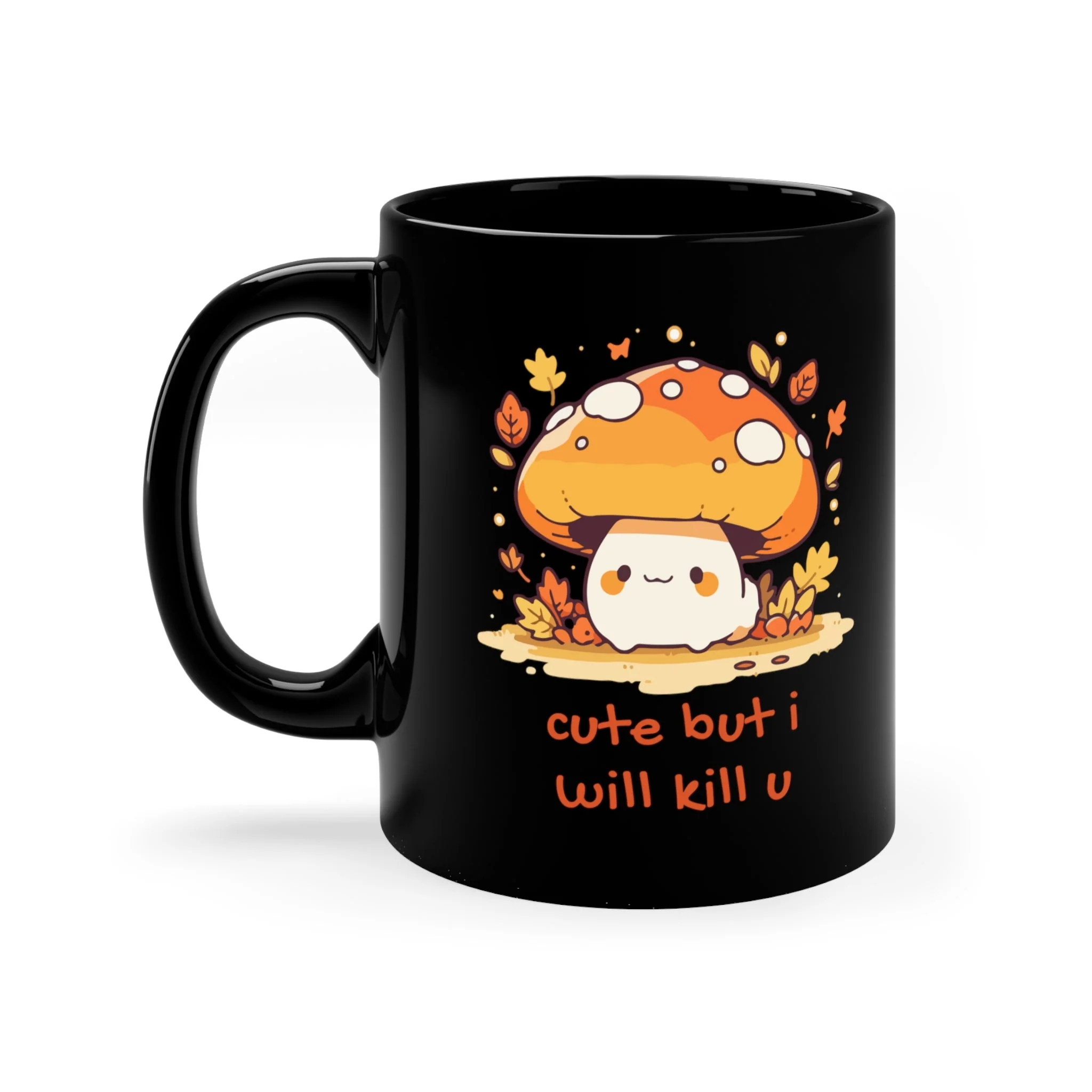 Cute But I Will Kill U Mushroom Mug 11oz Black Mug - Image 4