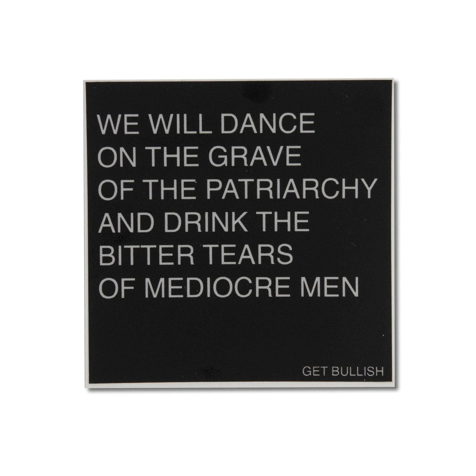 Dance on the Grave of the Patriarchy and Drink the Bitter Tears of Mediocre Men Sticker in Black and Dove Gray - Image 2