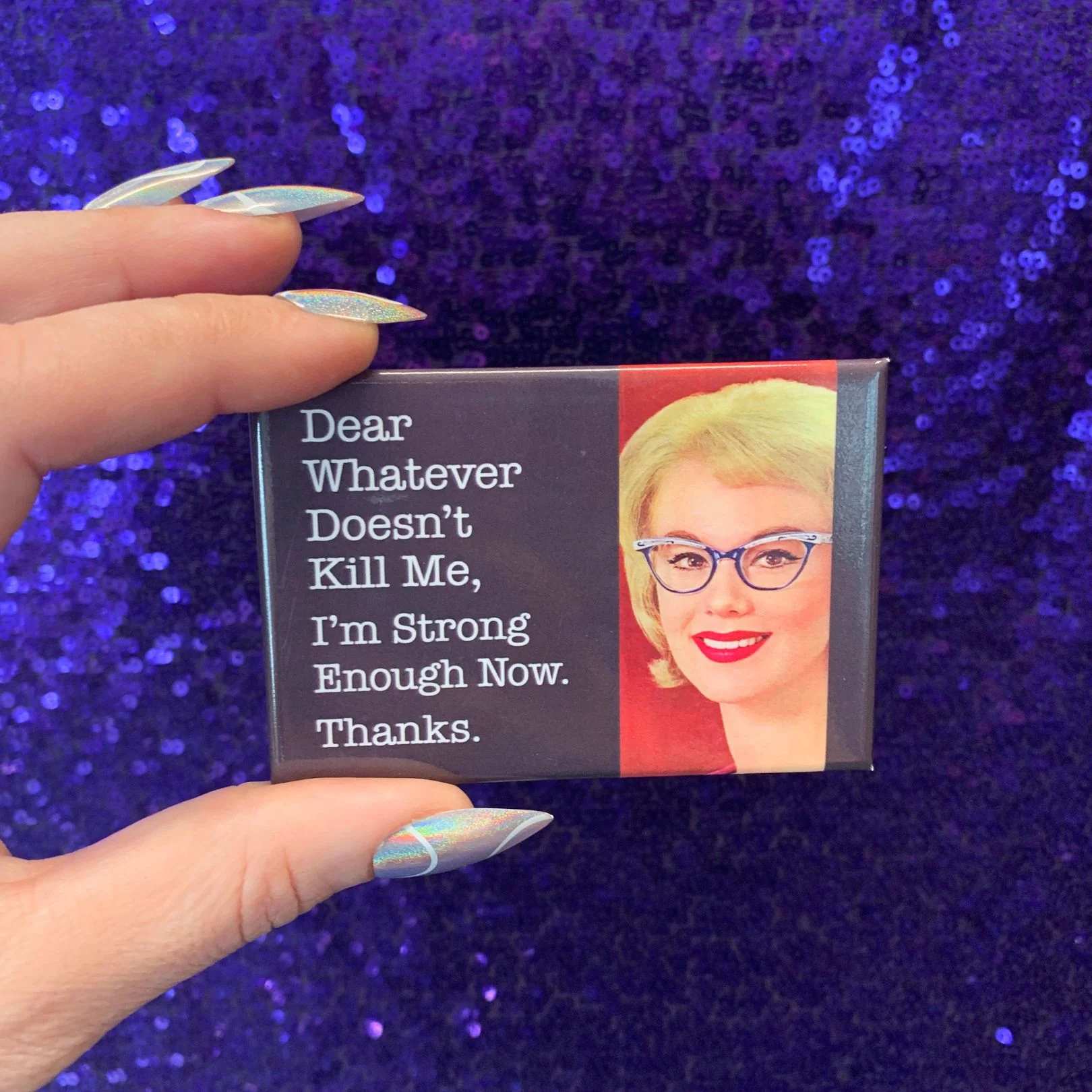 Dear Whatever Doesn't Kill Me, I'm Strong Enough Now. Thanks. Fridge Magnet - Image 5