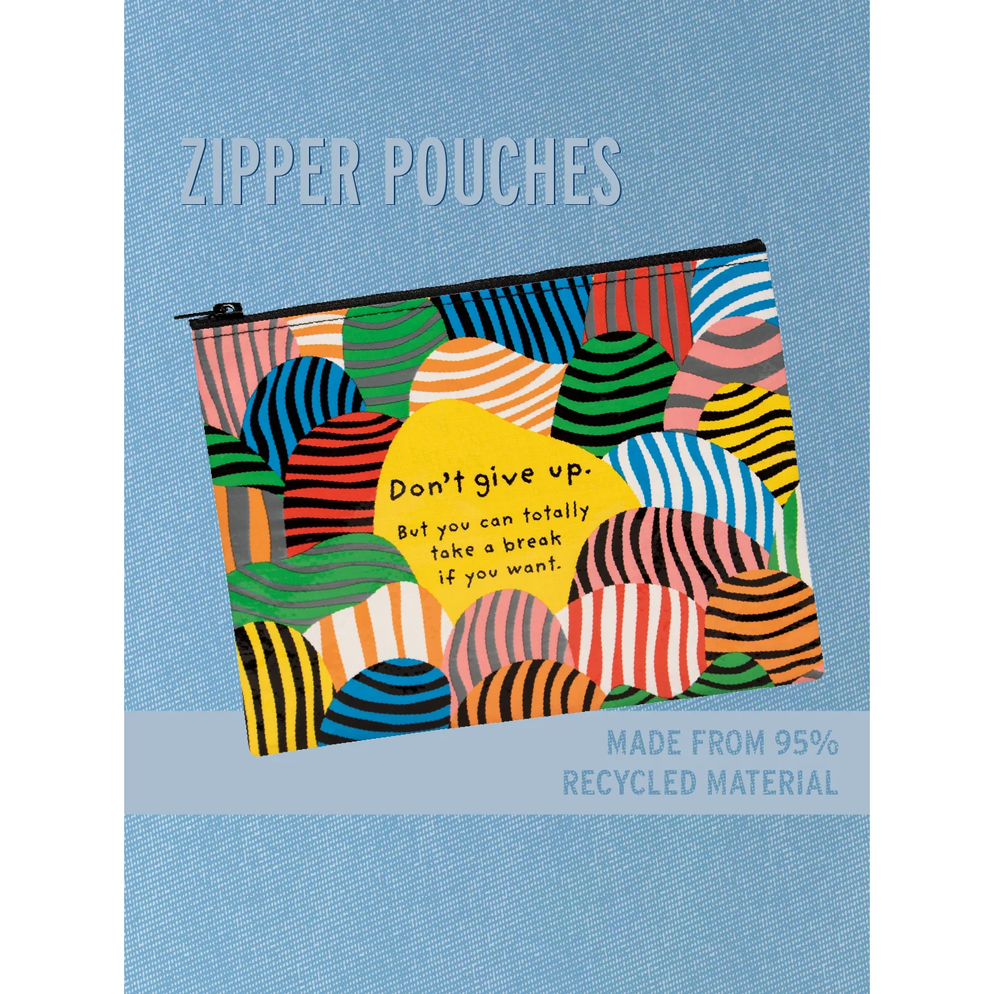 Don't Give Up. But You Can Totally Take A Break If You Want. Zipper Pouch | BlueQ at GetBullish - Image 2