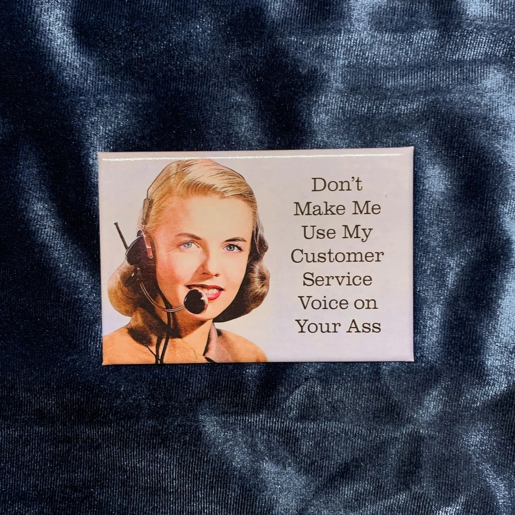 Don't Make Me Use My Customer Service Voice On Your Ass Magnet | Refrigerator Magnetic Surface Decor | 3" x 2" - Image 2