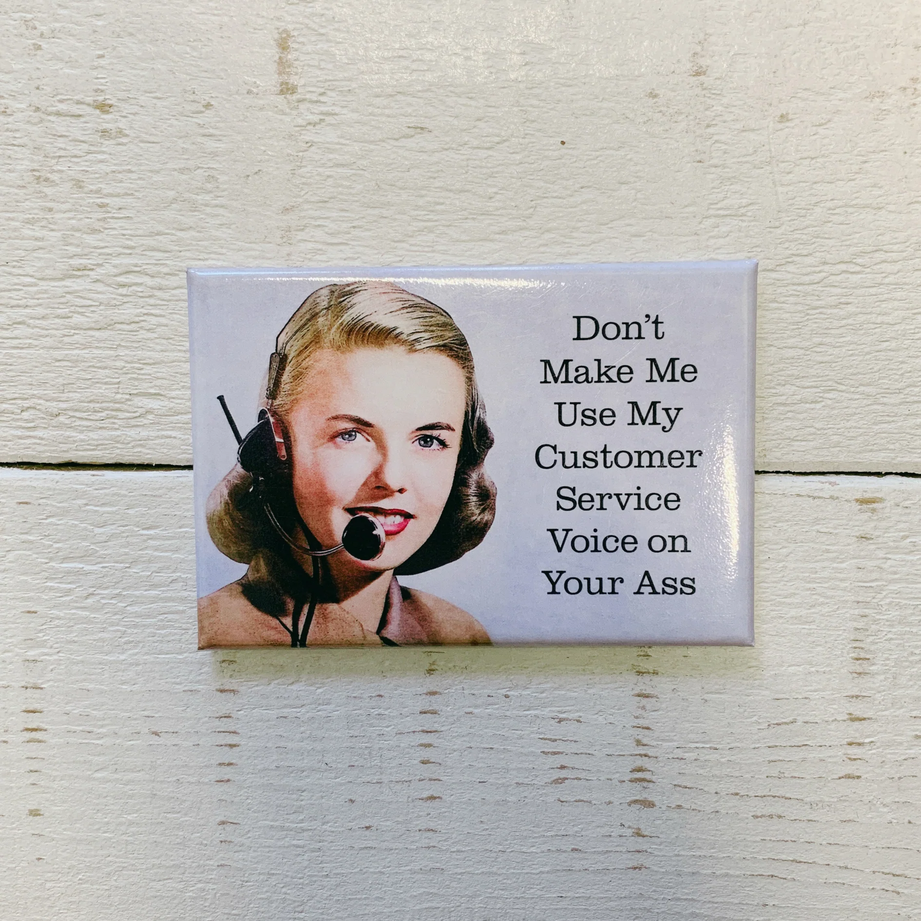 Don't Make Me Use My Customer Service Voice On Your Ass Magnet | Refrigerator Magnetic Surface Decor | 3" x 2" - Image 4