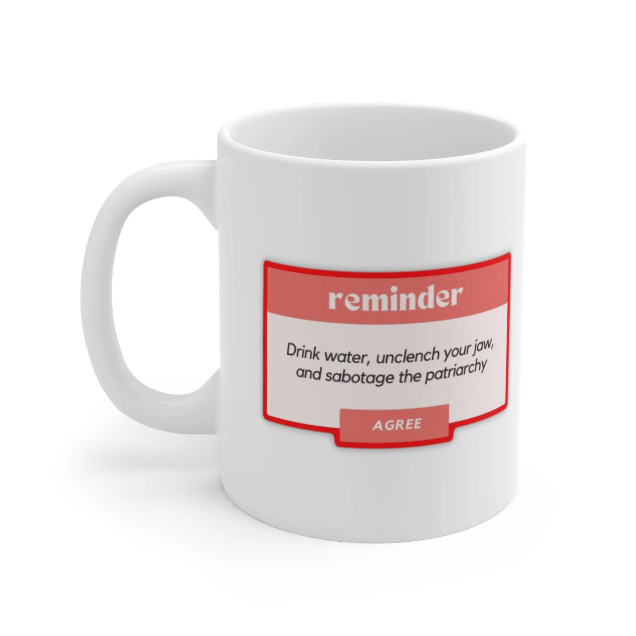 Drink Water, Unclench Your Jaw, and Sabotage the Patriarchy Ceramic Mug 11oz - Image 3