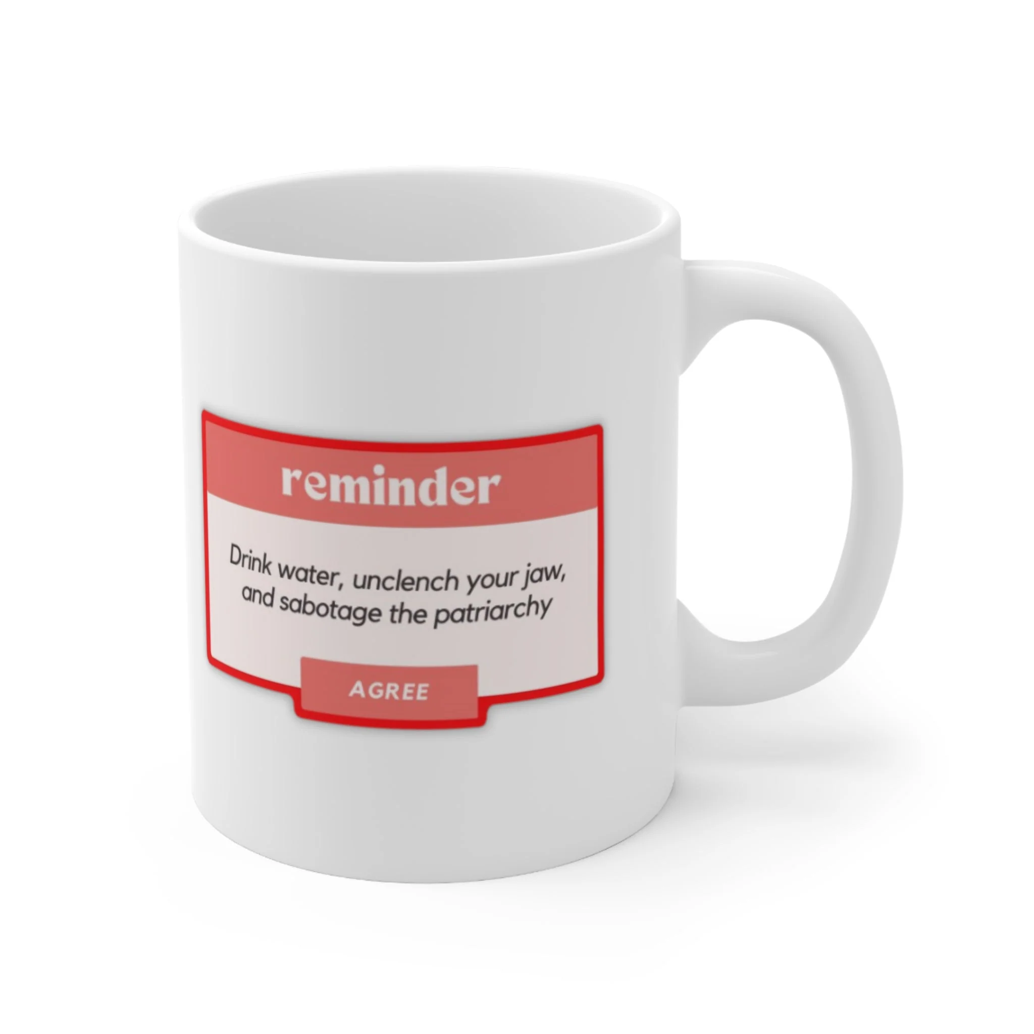 Drink Water, Unclench Your Jaw, and Sabotage the Patriarchy Ceramic Mug 11oz - Image 4