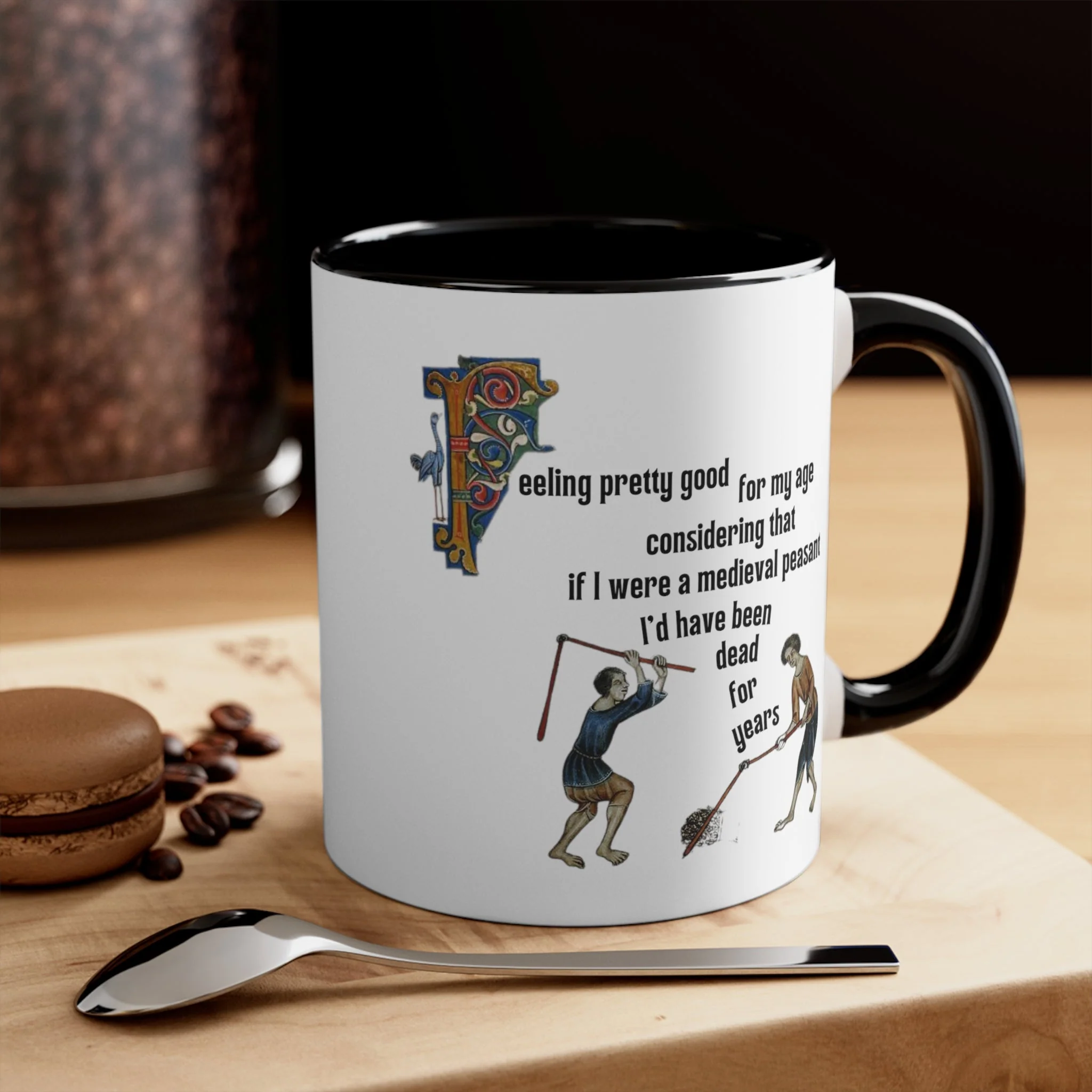 Feeling Pretty Good for My Age Medieval Peasant Accent Coffee Mug, 11oz - Image 3