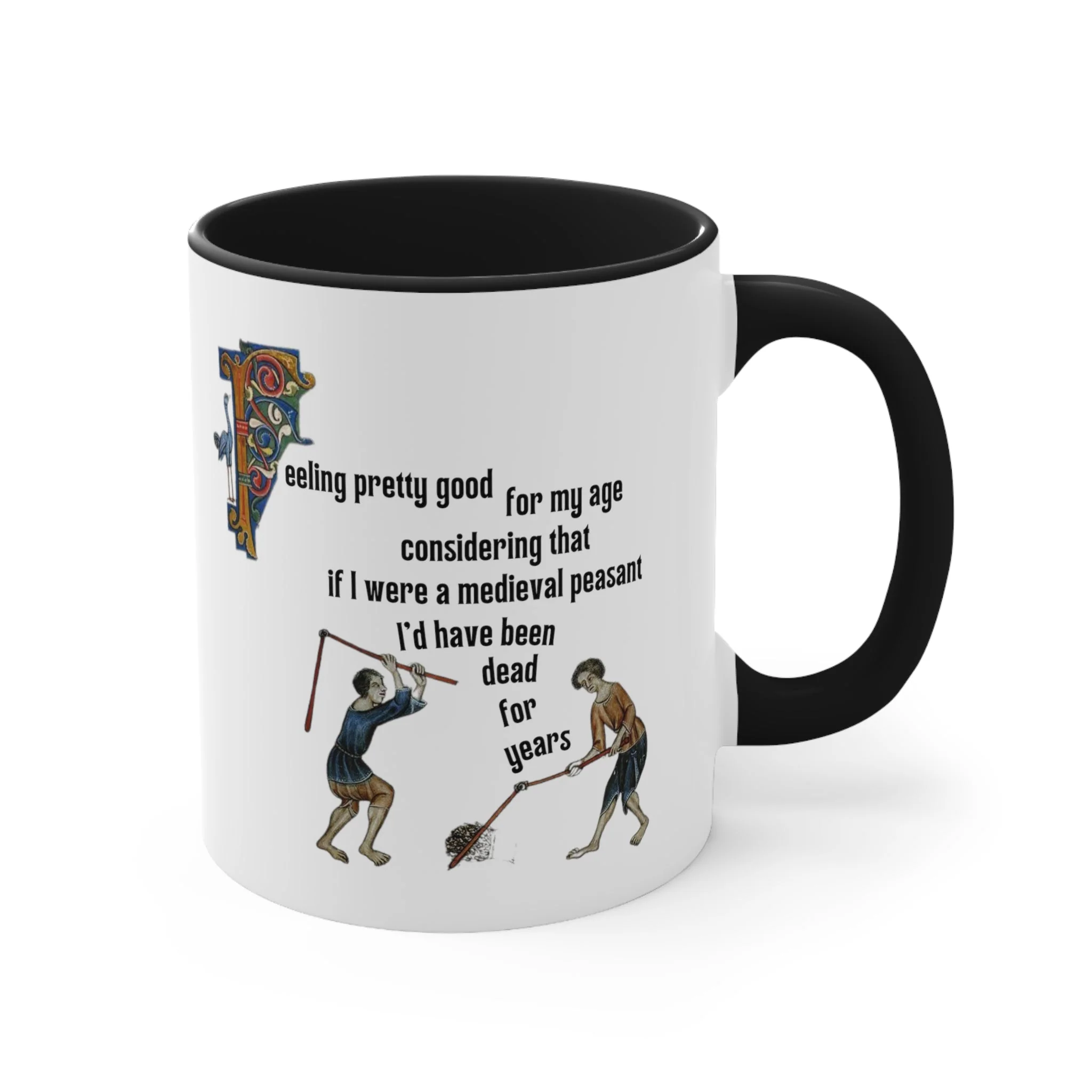 Feeling Pretty Good for My Age Medieval Peasant Accent Coffee Mug, 11oz - Image 5