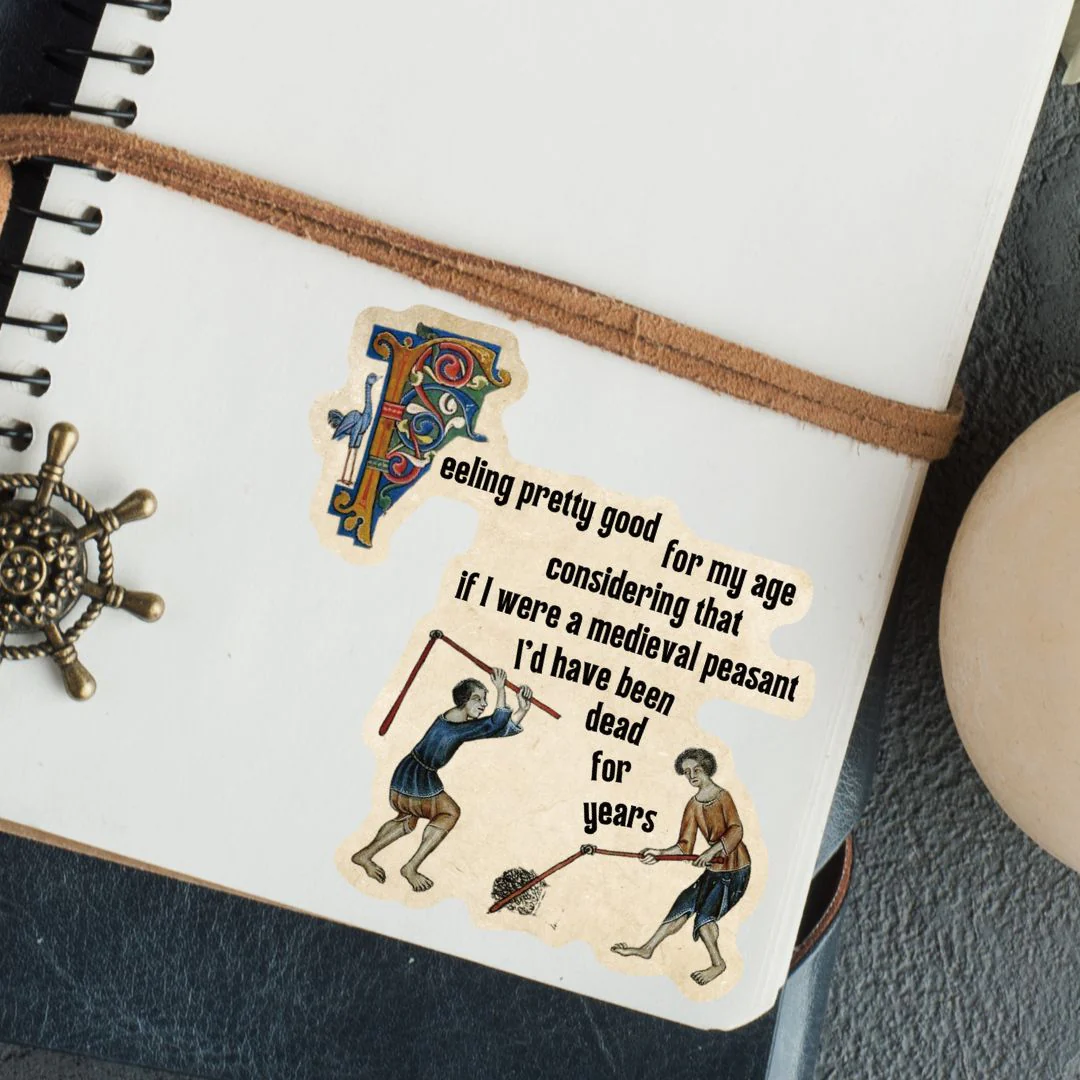 Feeling Pretty Good For My Age Medieval Peasant Sticker | Vinyl Die Cut Sticker - Image 4