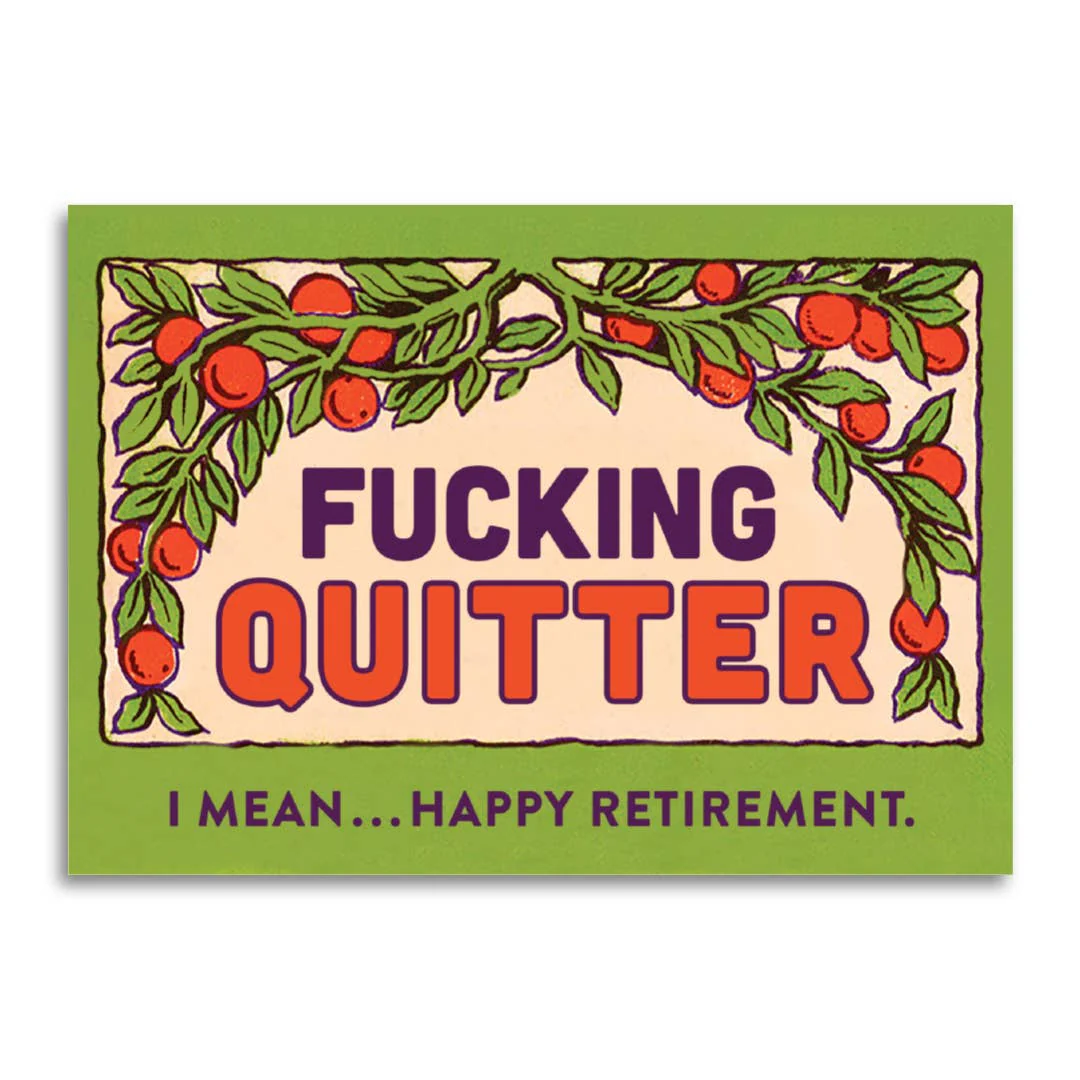 Fucking Quitter I Mean Happy Retirement Funny Greeting Card