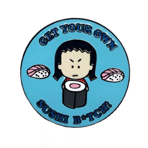 "Get Your Own Sushi B*tch!" Round Enamel Pin | Lapel Pin Badges - Image 2