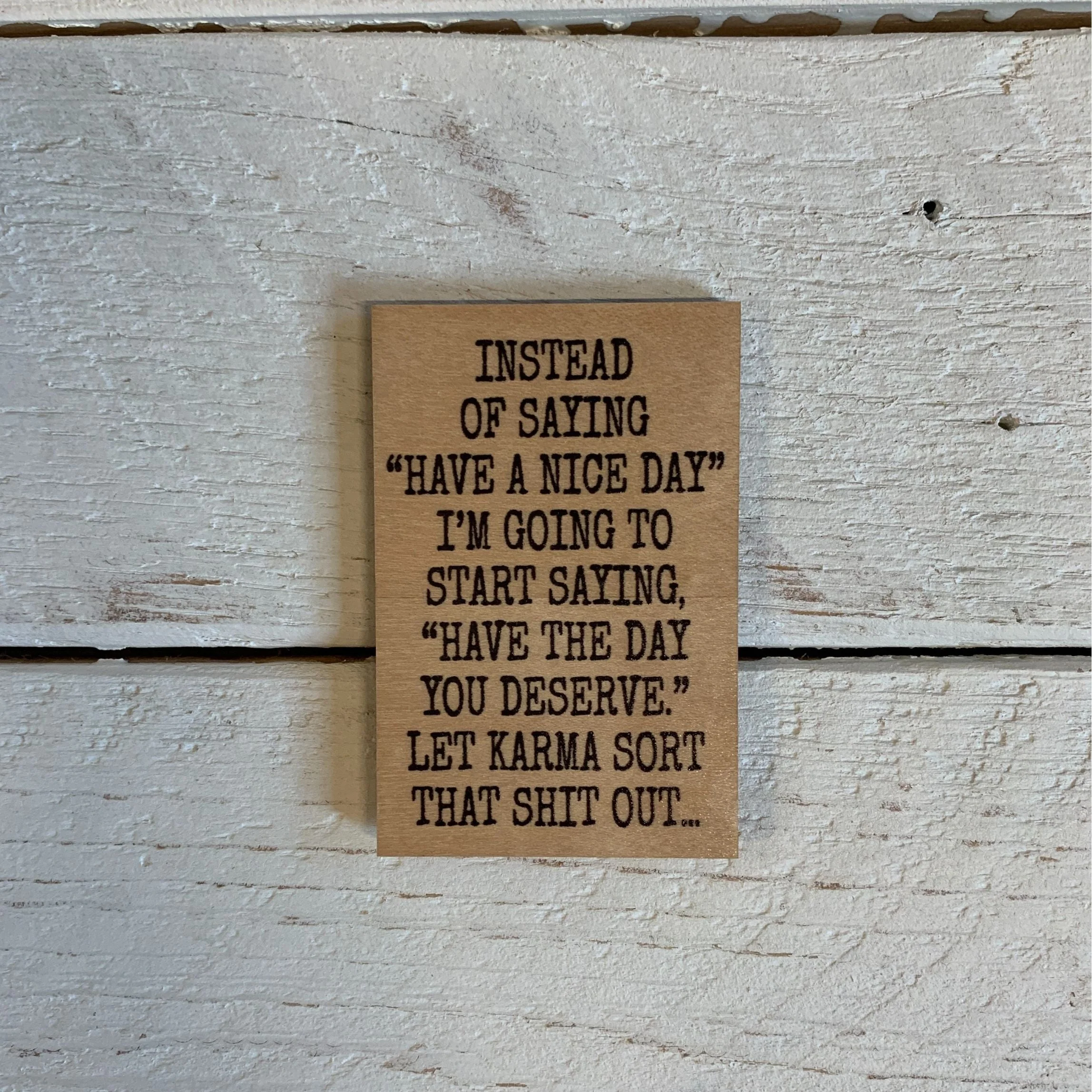 Have A Nice Day Funny Wooden Magnet Gift | Refrigerator Rectangular Wood Decor | 2" x 3" - Image 2