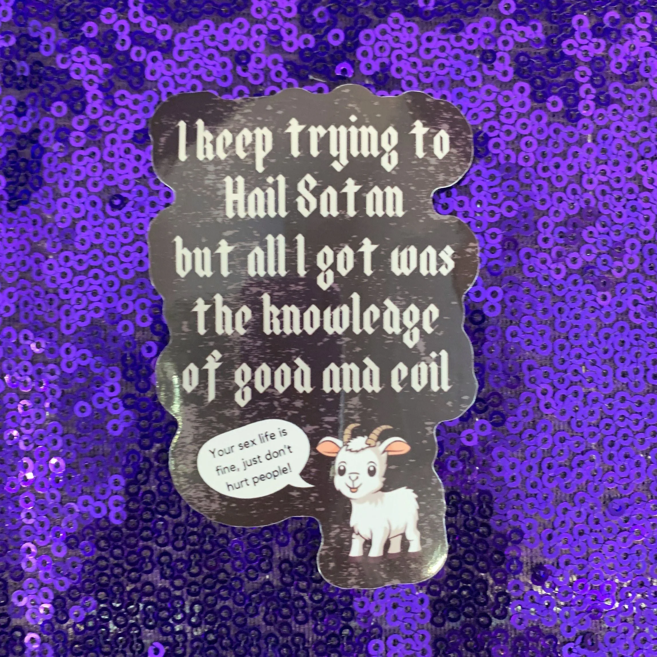 I Keep Trying To Hail Satan But All I Got Was The Knowledge Of Good And Evil Sticker | Vinyl Die Cut Decal - Image 3