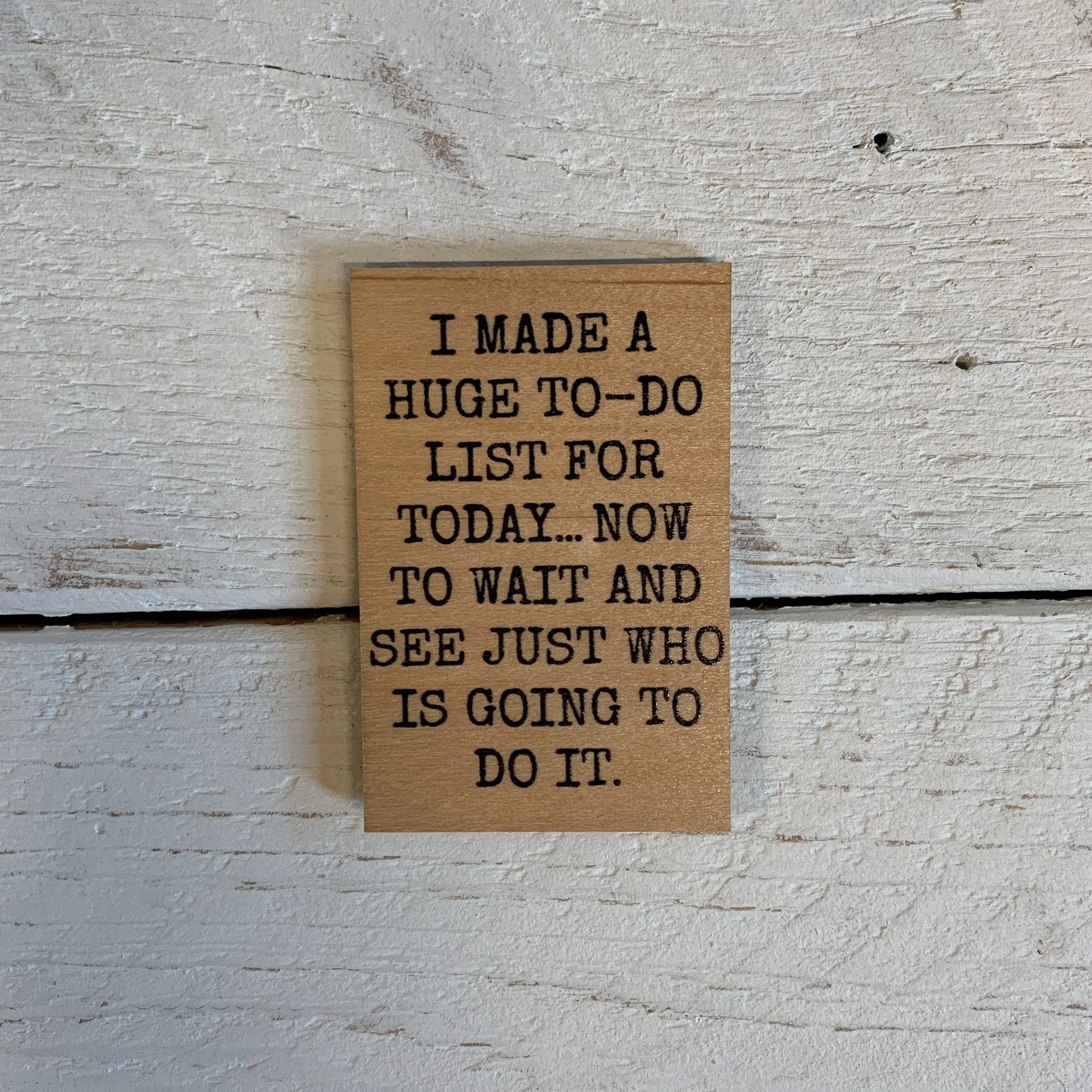 I Made A Huge To-Do List Funny Wood Magnet | Rectangular Refrigerator Wooden Decor | 2" x 3" - Image 2