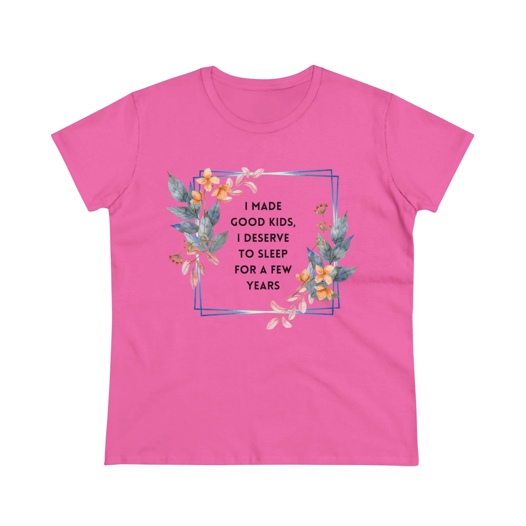 I Made Good Kids I Deserve To Sleep For A Few Years Women's Midweight Cotton Tee - Image 6
