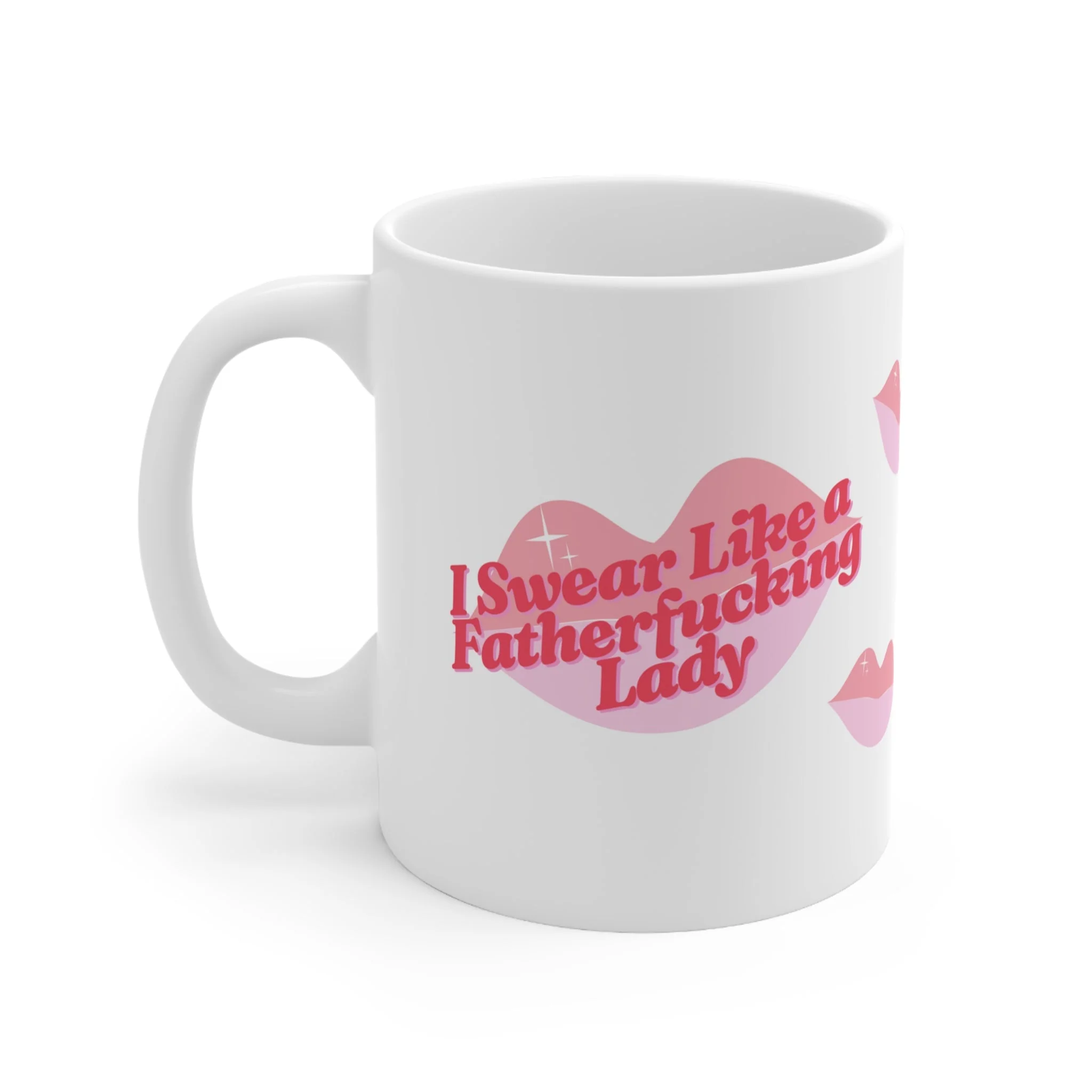 I Swear Like a Fatherf💋cking Lady Ceramic Mug 11oz - Image 4
