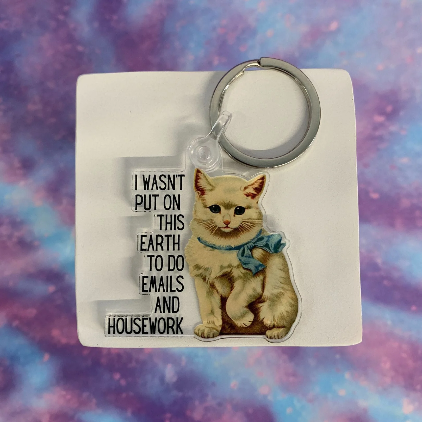 I Wasn't Put On This Earth to do Emails and Housework Keychain - Image 10