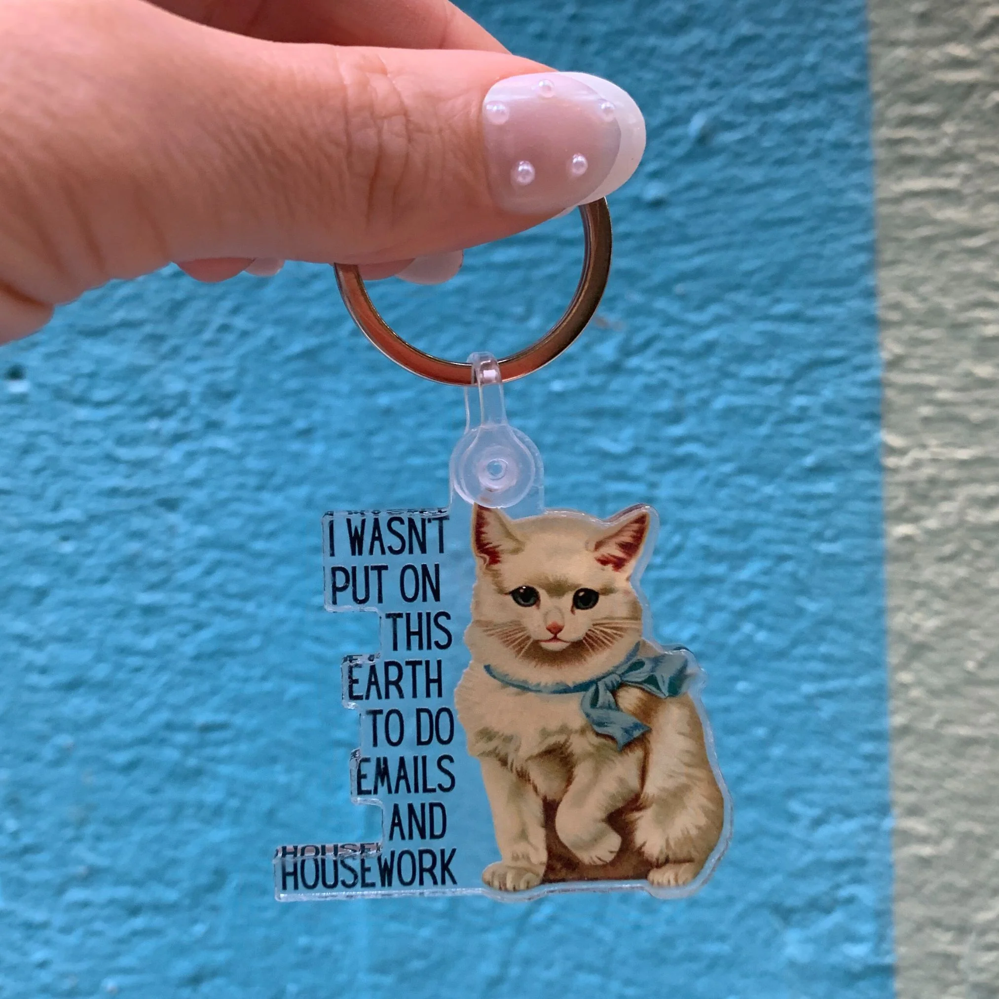 I Wasn't Put On This Earth to do Emails and Housework Keychain - Image 4