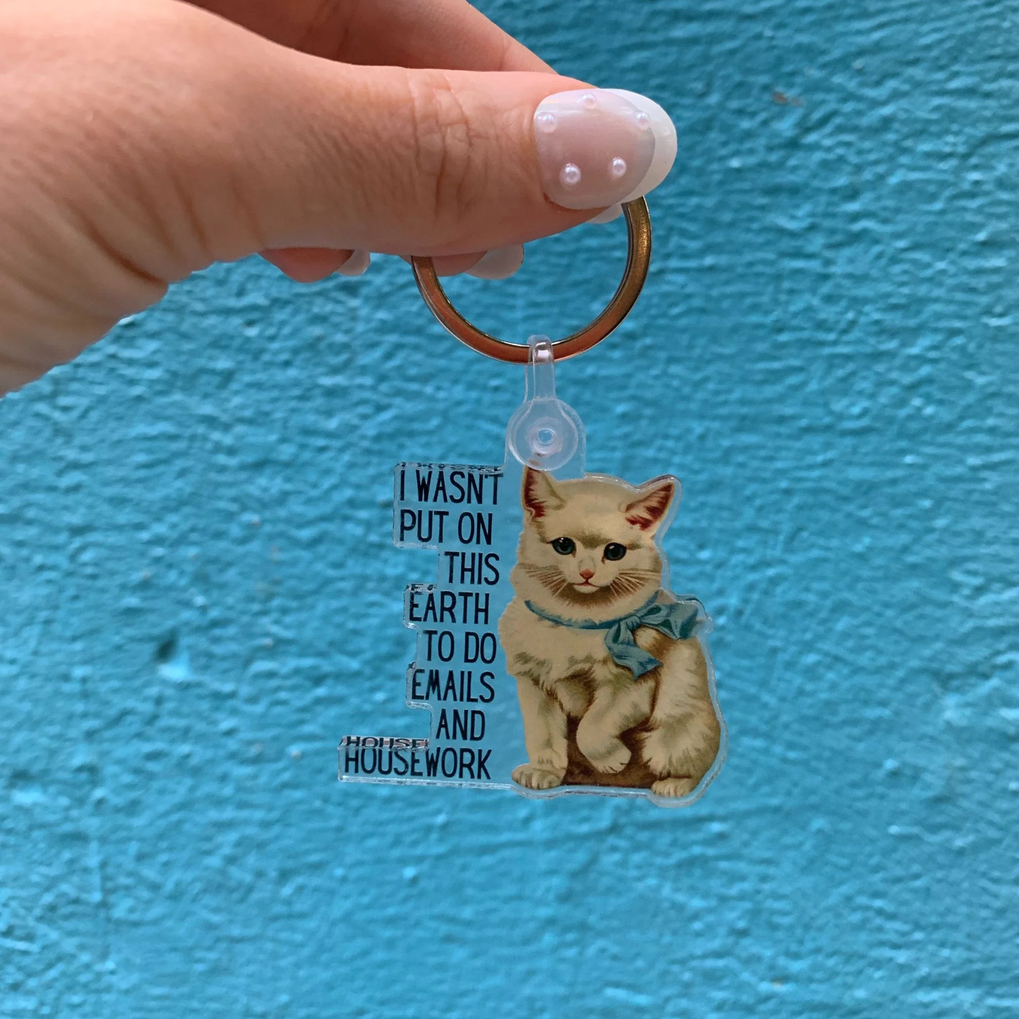 I Wasn't Put On This Earth to do Emails and Housework Keychain - Image 5