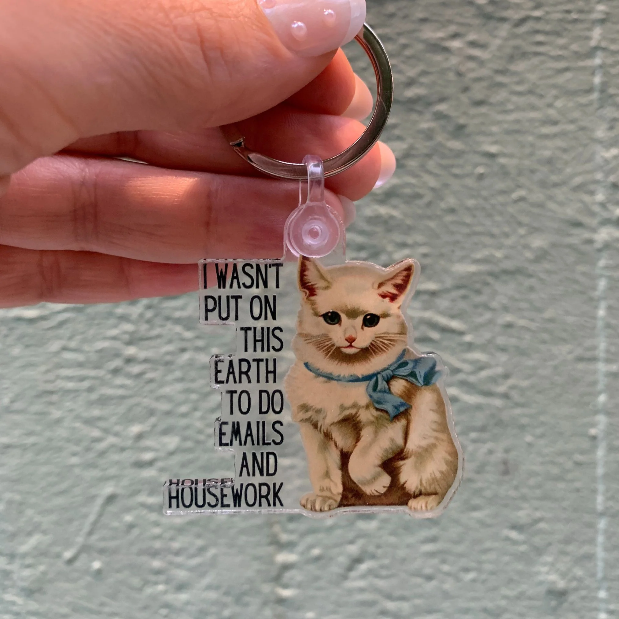 I Wasn't Put On This Earth to do Emails and Housework Keychain - Image 6