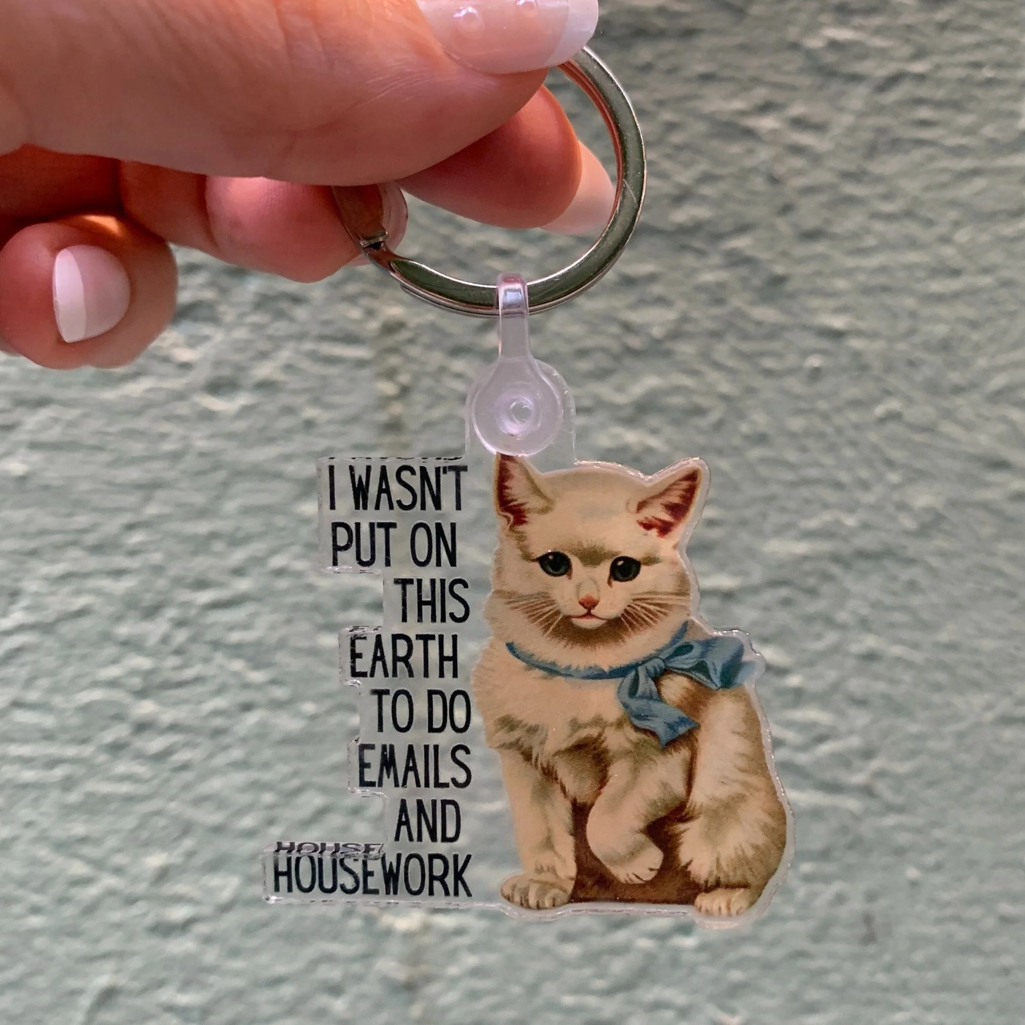 I Wasn't Put On This Earth to do Emails and Housework Keychain - Image 8