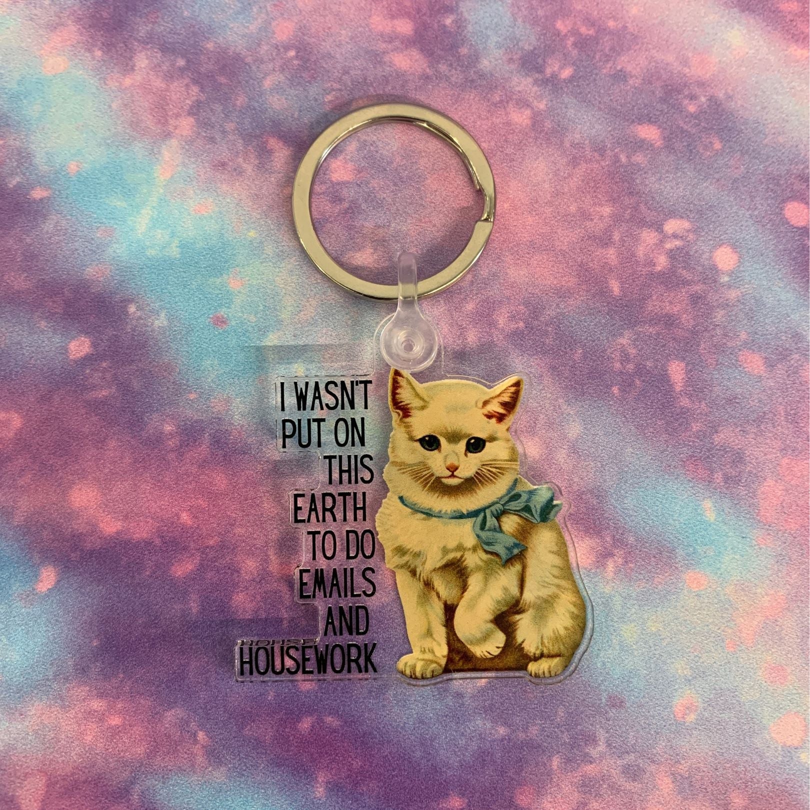 I Wasn't Put On This Earth to do Emails and Housework Keychain - Image 9