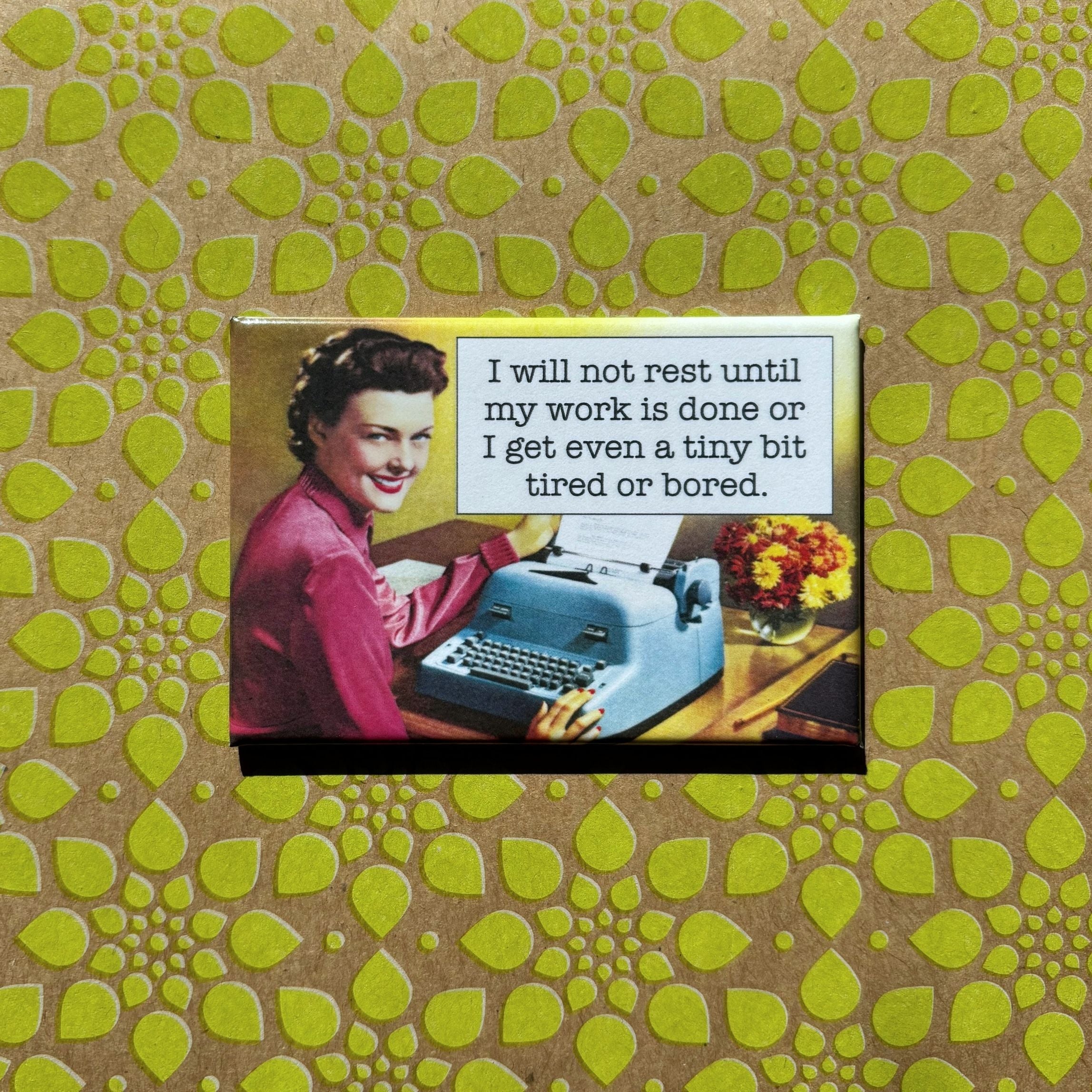 I Will Not Rest Until My Work Is Done or I Get Even Rectangular Magnet | Fridge Office Magnetic Surface Decor - Image 4