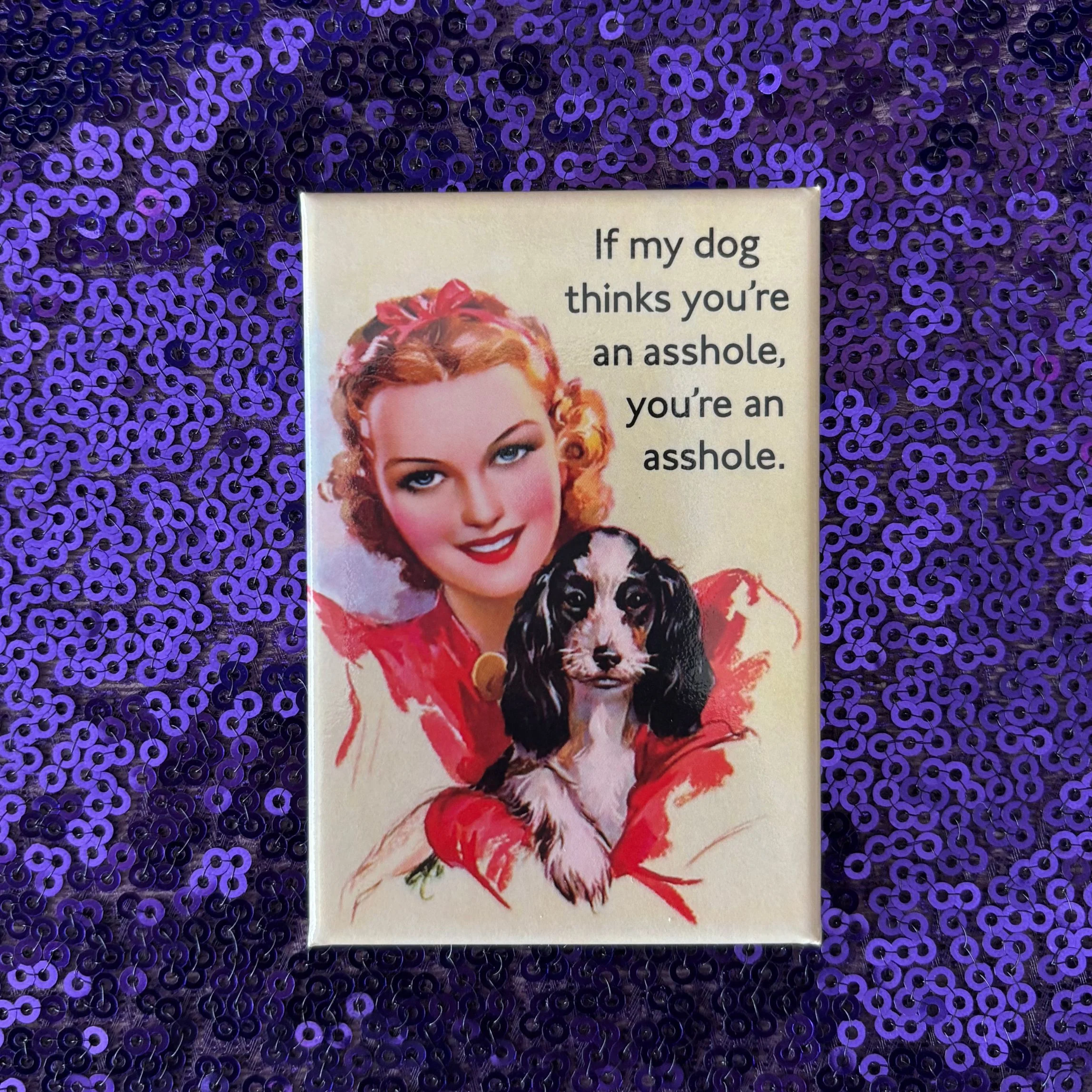 If My Dog Thinks You're An Asshole, You're An Asshole Magnet | 2" x 3 - Image 2