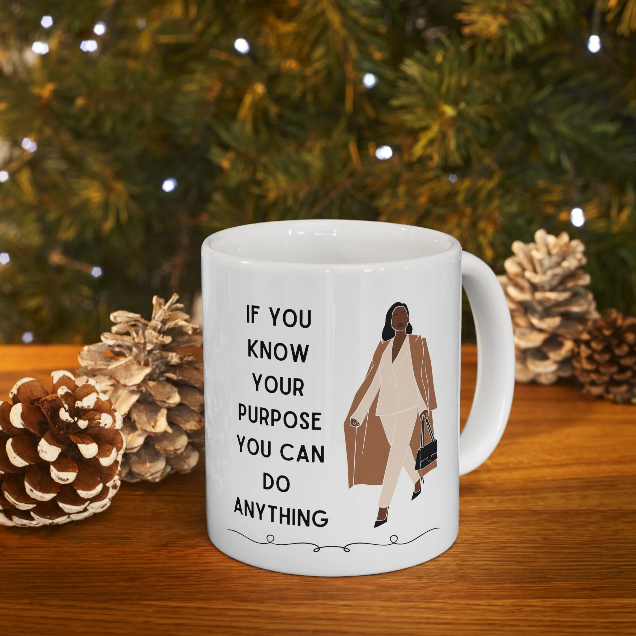 If You Know Your Purpose You Can Do Anything Ceramic Mug 11oz