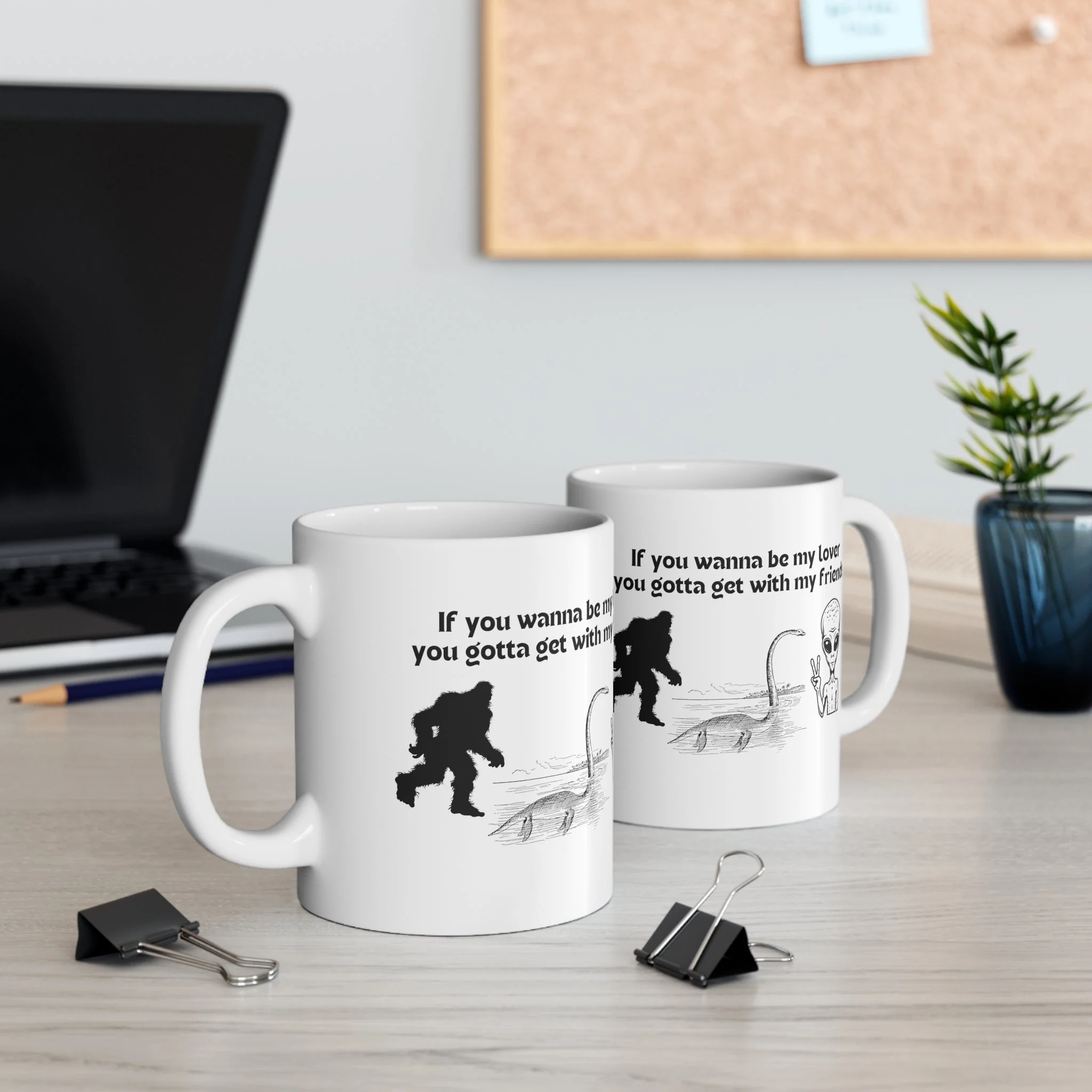 If You Wanna Be My Lover Bigfoot Loch Ness Alien Ceramic Mug 11oz - Image 6