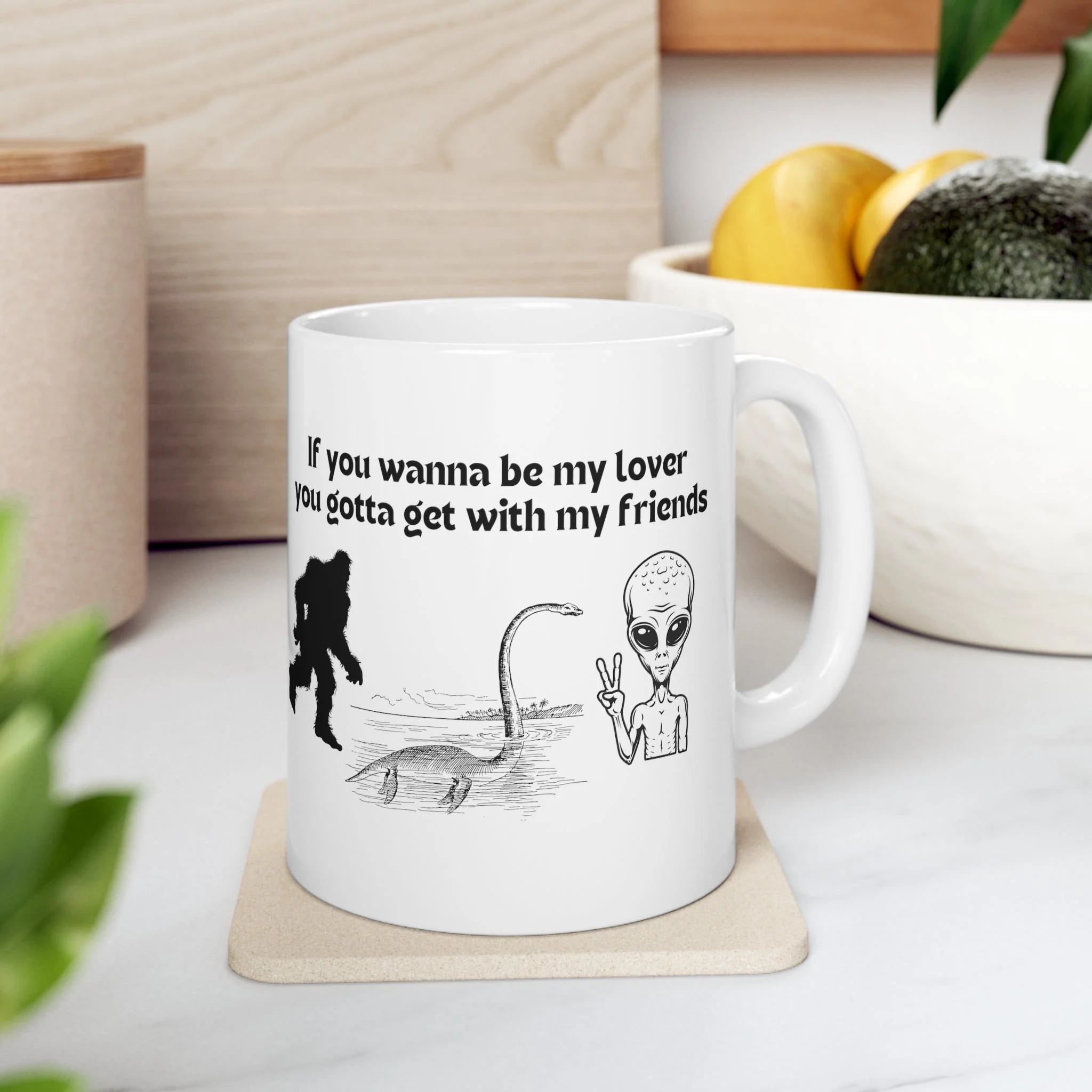 If You Wanna Be My Lover Bigfoot Loch Ness Alien Ceramic Mug 11oz - Image 7