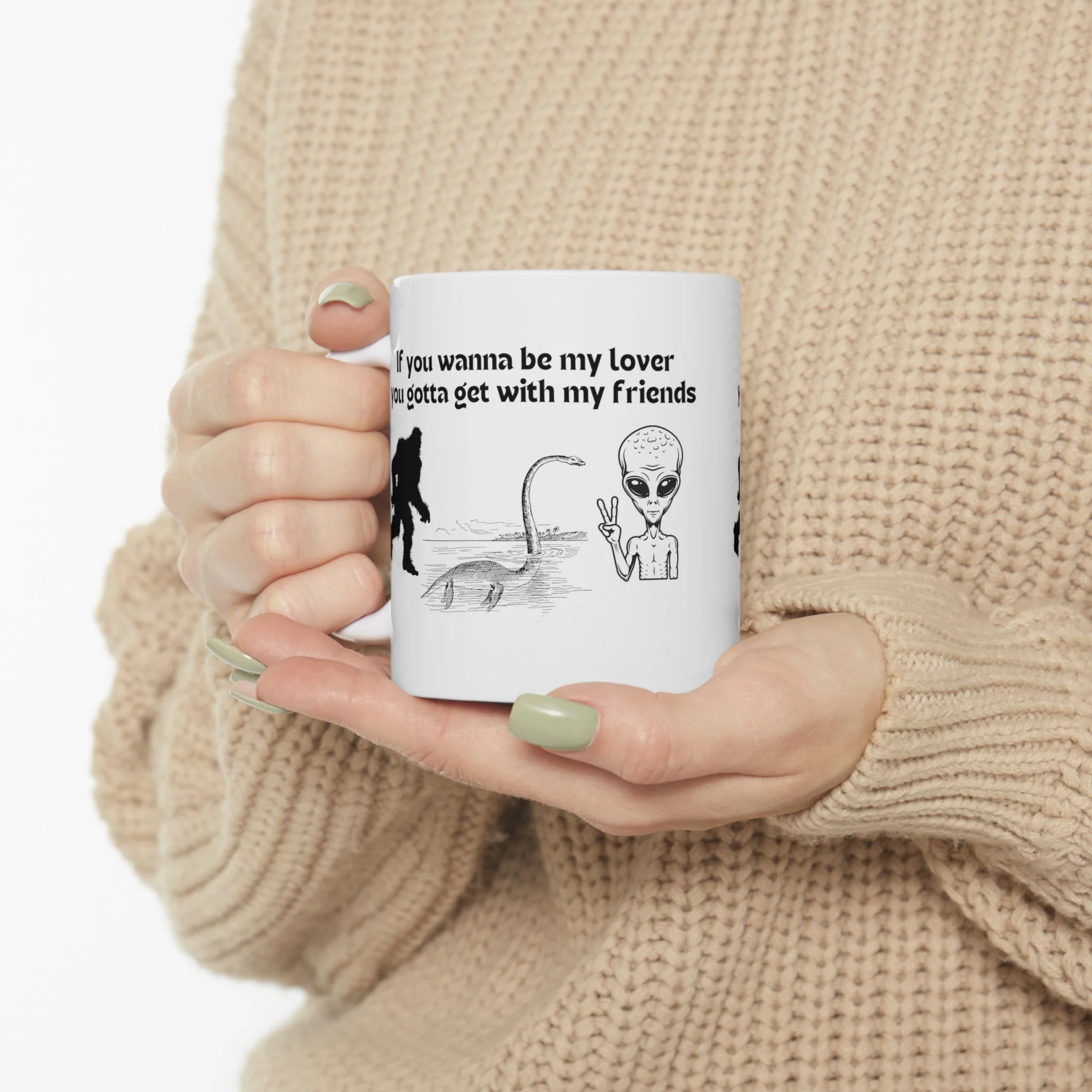 If You Wanna Be My Lover Bigfoot Loch Ness Alien Ceramic Mug 11oz - Image 8