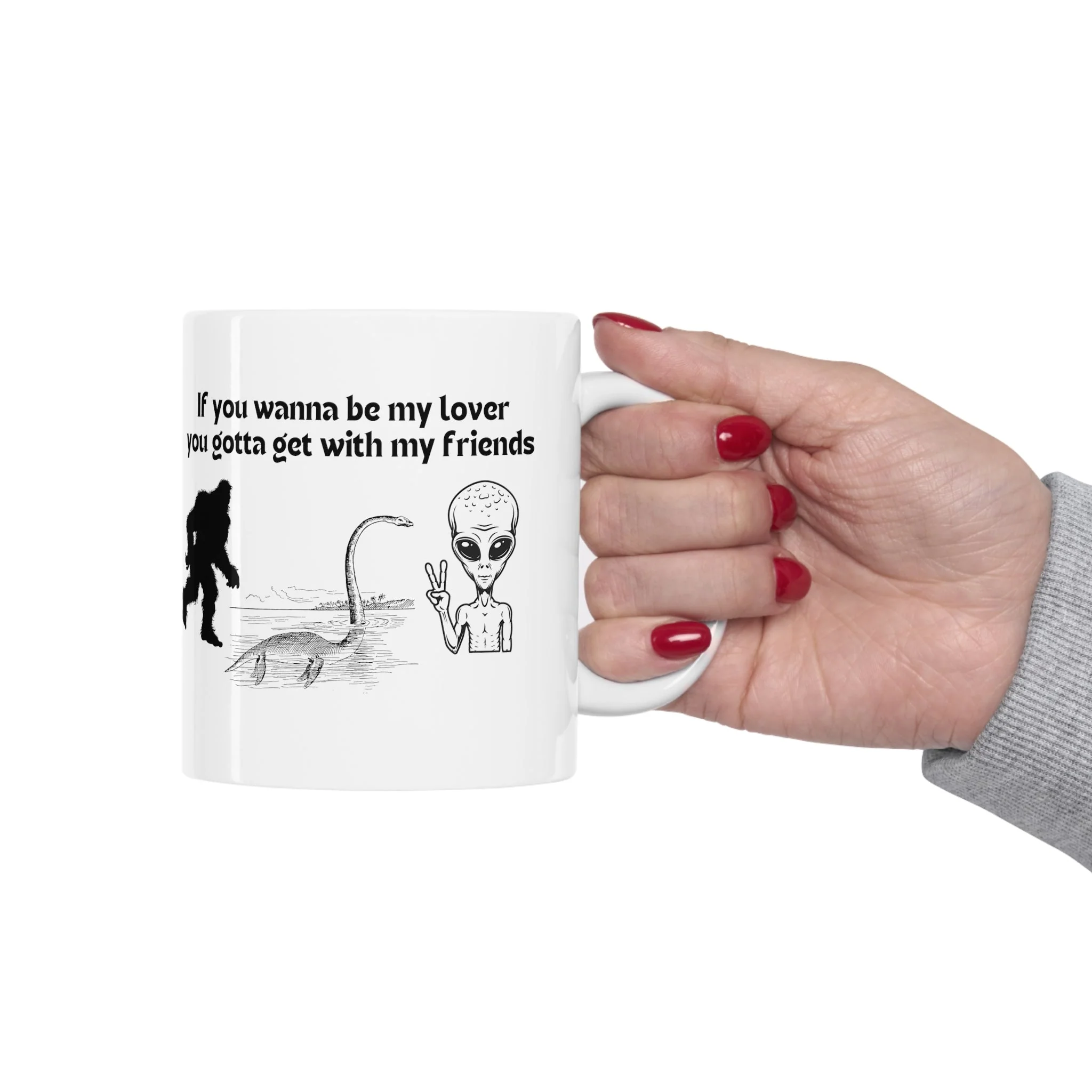 If You Wanna Be My Lover Bigfoot Loch Ness Alien Ceramic Mug 11oz - Image 9