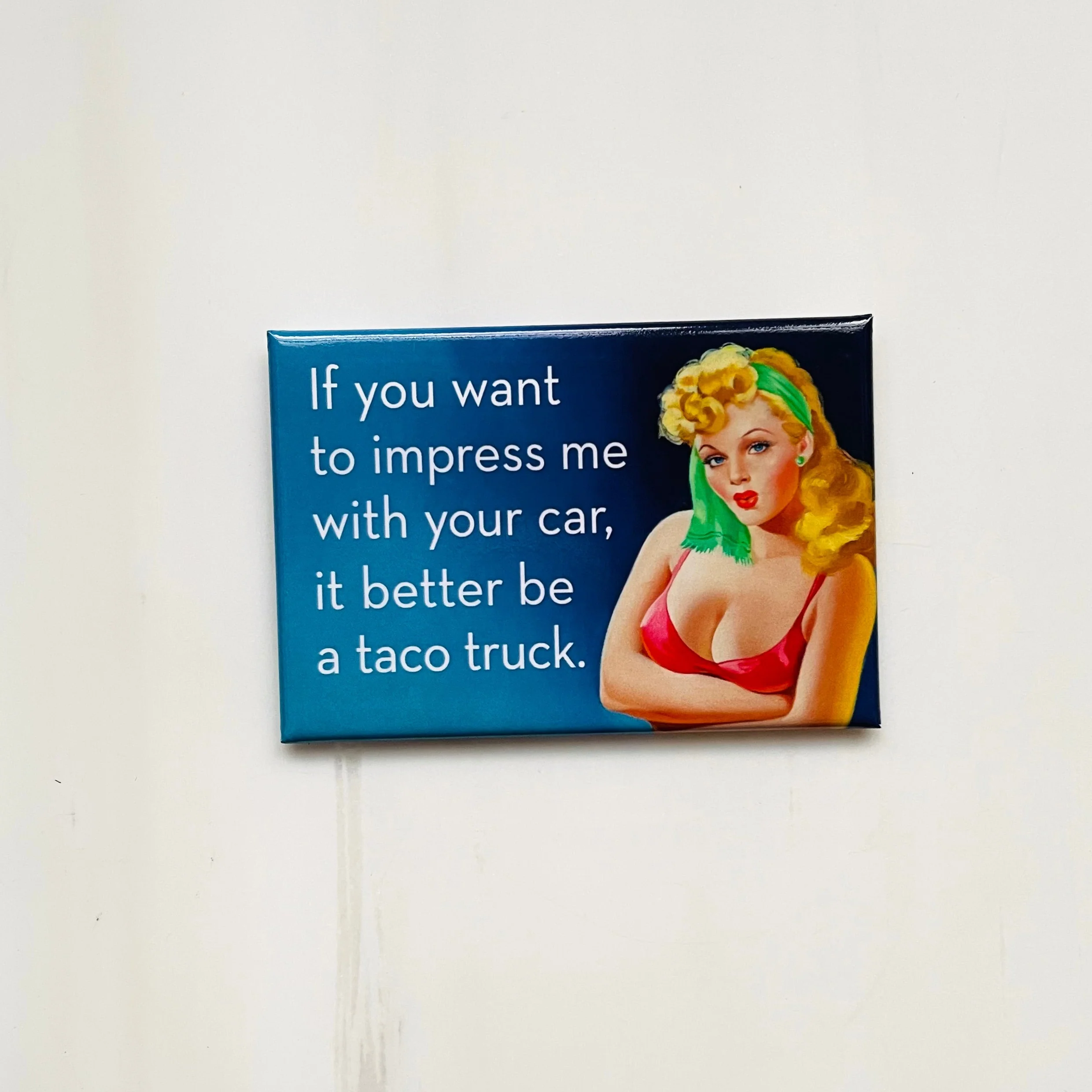 If You Want To Impress Me With Your Car, It Better Be A Taco Truck Rectangular Magnet - Image 2