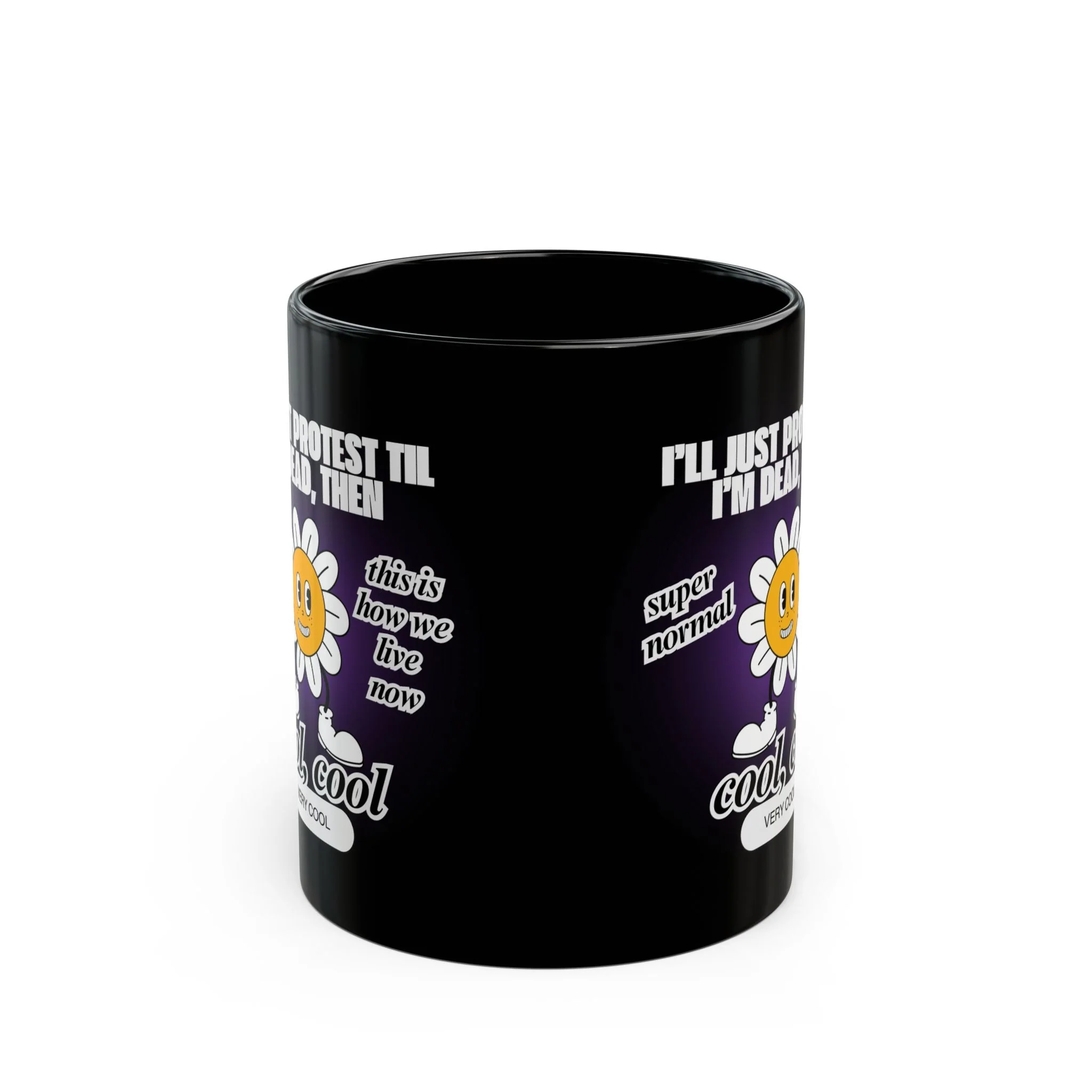 I'll Just Protest Til I'm Dead, Then Groovy Flower 11oz Black Mug - Image 7