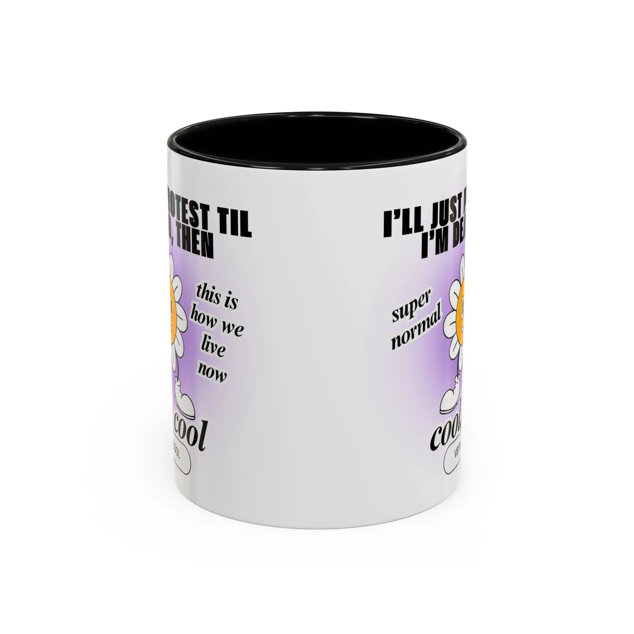 I'll Just Protest Til I'm Dead, Then Groovy Flower Accent Coffee Mug 11oz | Anti-Trump Resist Feminist Funny Mug Flower Aesthetic - Image 3