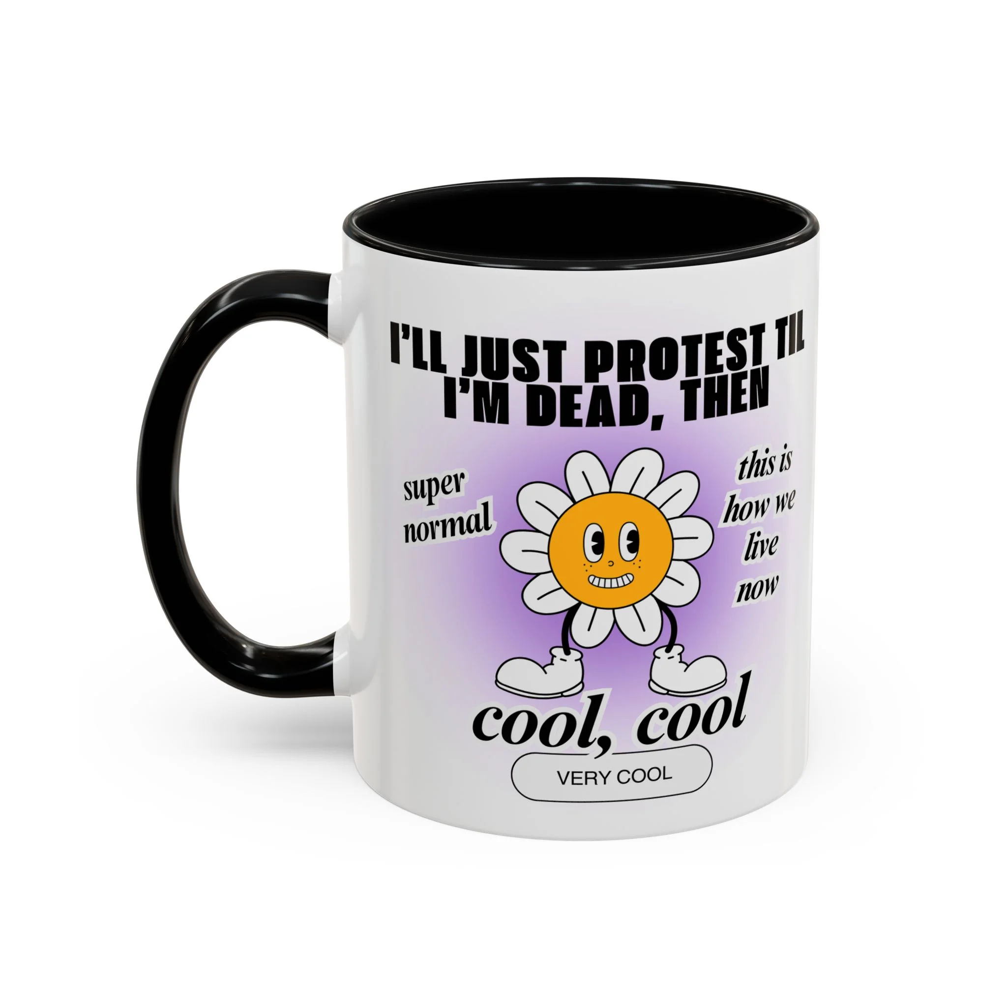 I'll Just Protest Til I'm Dead, Then Groovy Flower Accent Coffee Mug 11oz | Anti-Trump Resist Feminist Funny Mug Flower Aesthetic - Image 4