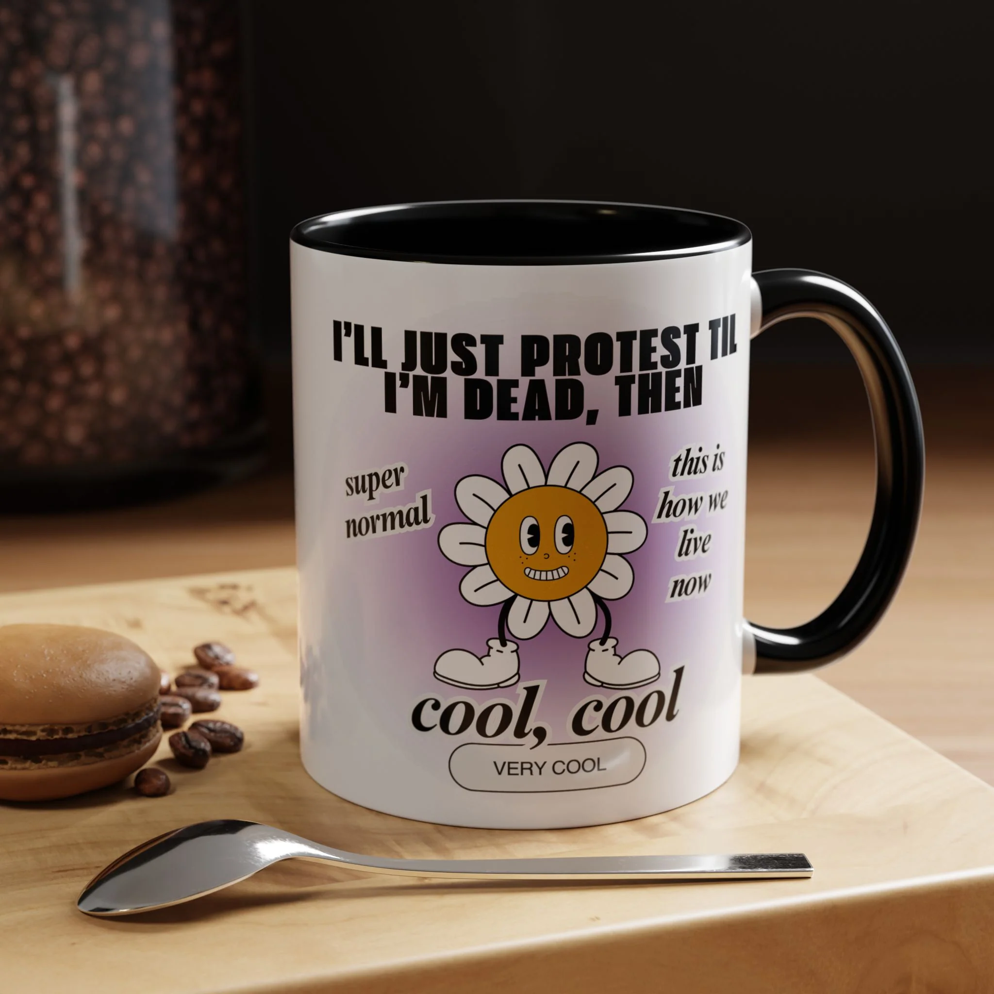 I'll Just Protest Til I'm Dead, Then Groovy Flower Accent Coffee Mug 11oz | Anti-Trump Resist Feminist Funny Mug Flower Aesthetic - Image 6