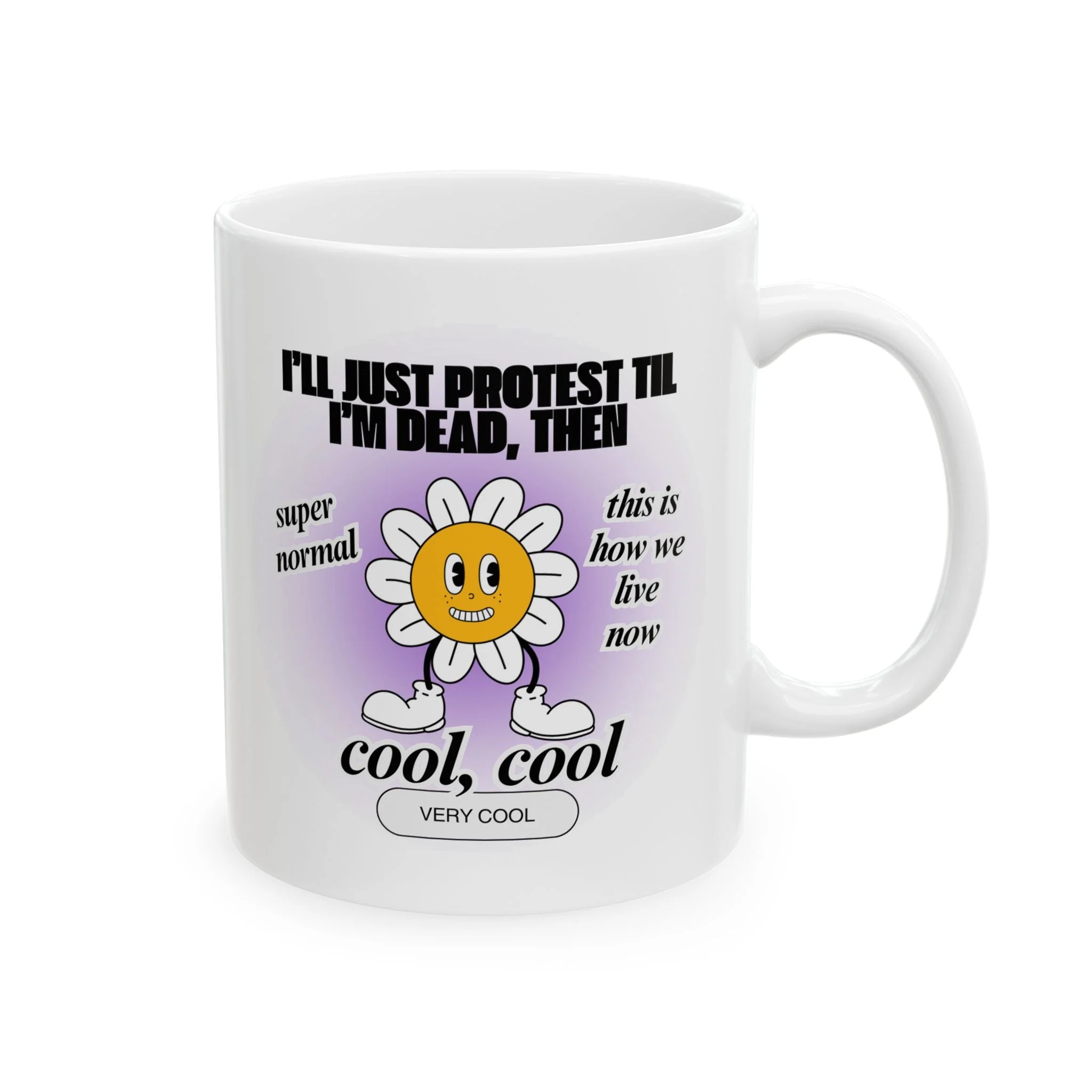I'll Just Protest Til I'm Dead, Then Groovy Flower Ceramic Mug 11oz - Image 3